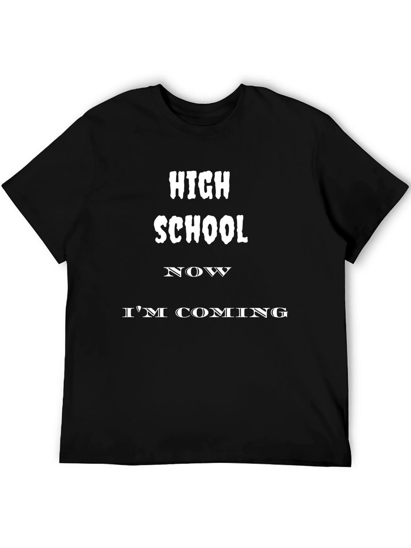 High School Im Coming T-Shirt