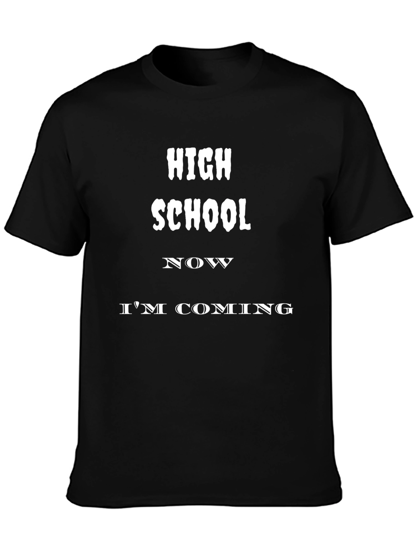 High School Im Coming T-Shirt