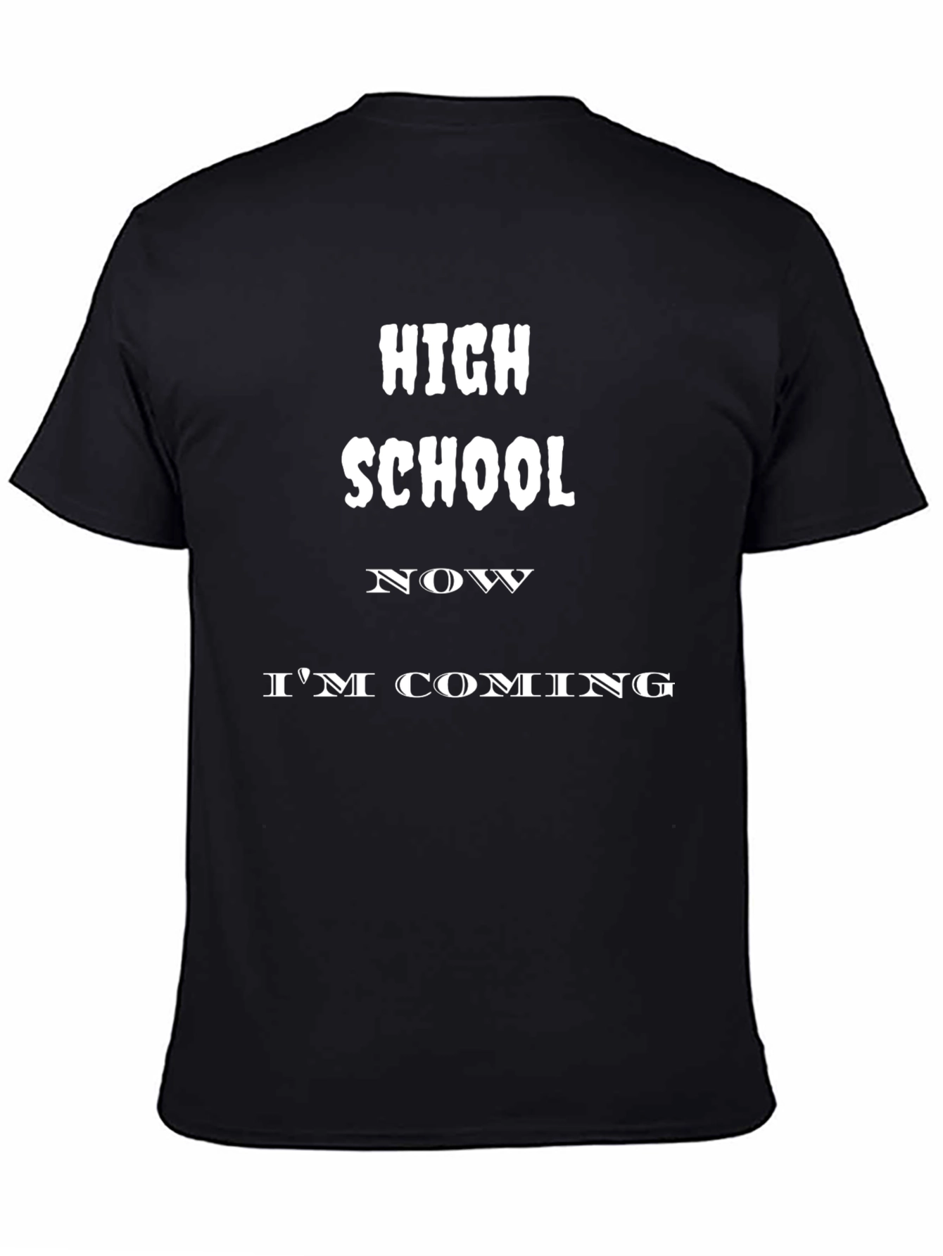 High School Im Coming T-Shirt