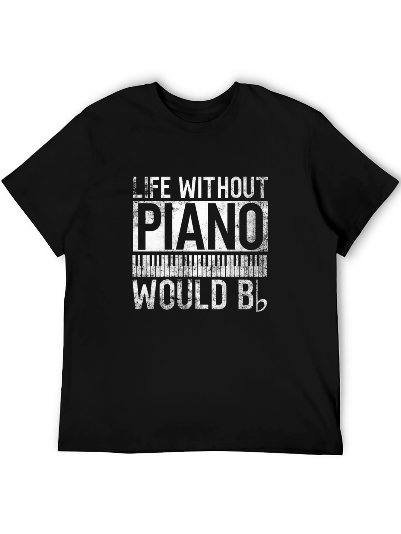 Piano Lover T-Shirt: Life Without Piano Would Be Flat!