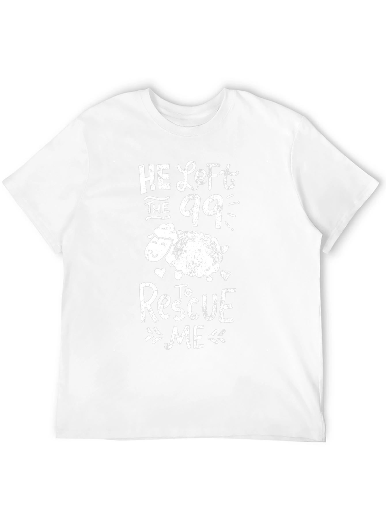He Left the 99 to Rescue Me T-Shirt