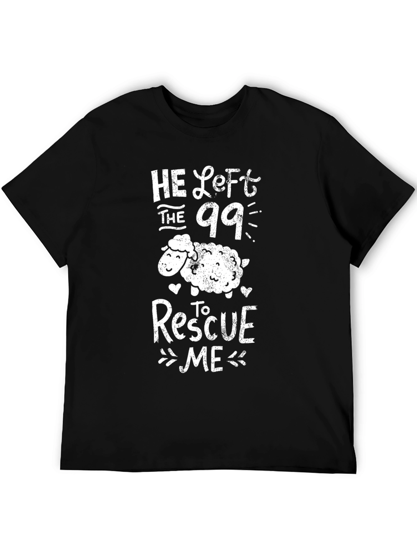 He Left the 99 to Rescue Me T-Shirt