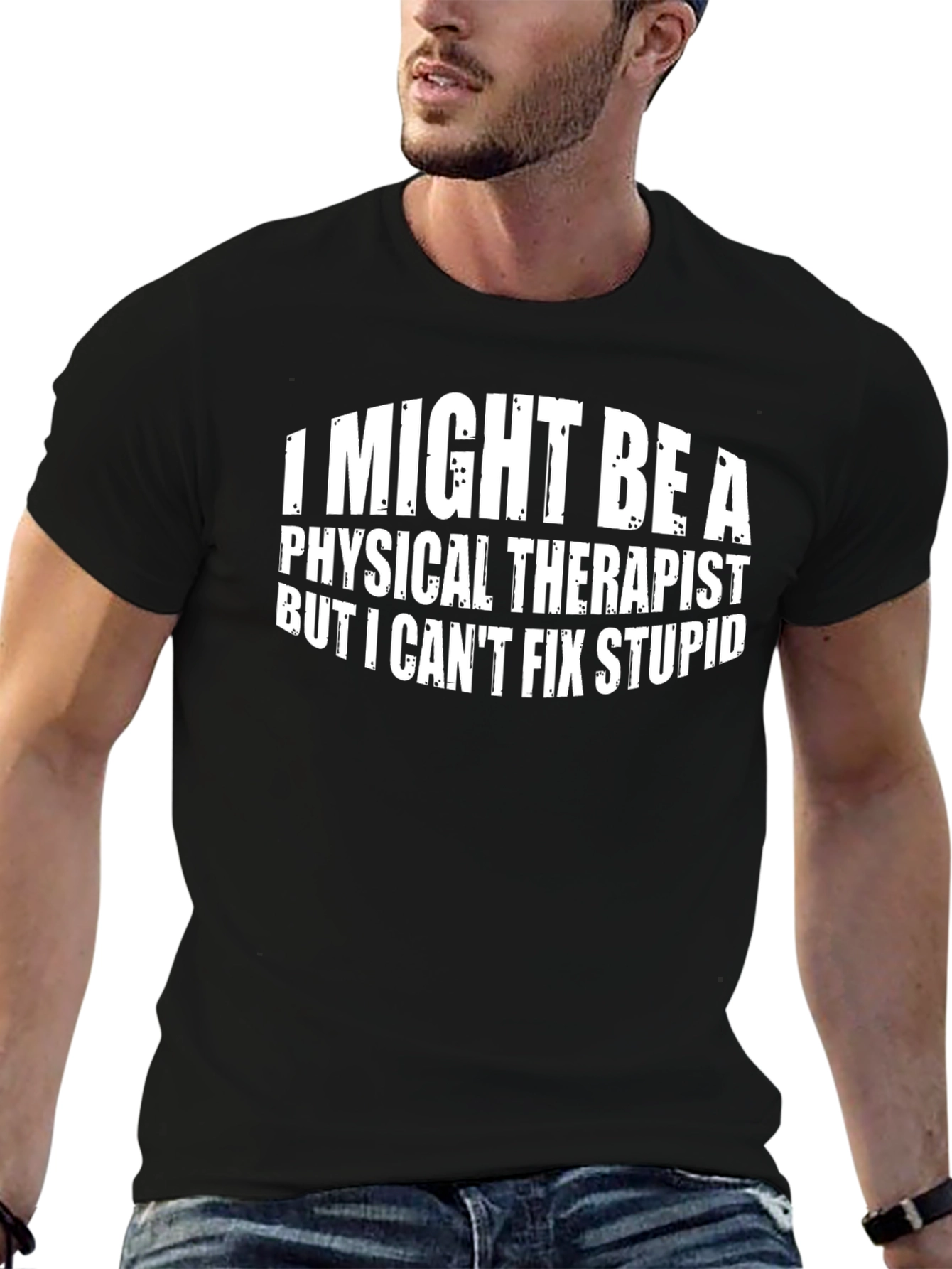 Physical Therapist Funny T-Shirt - Cant Fix Stupid