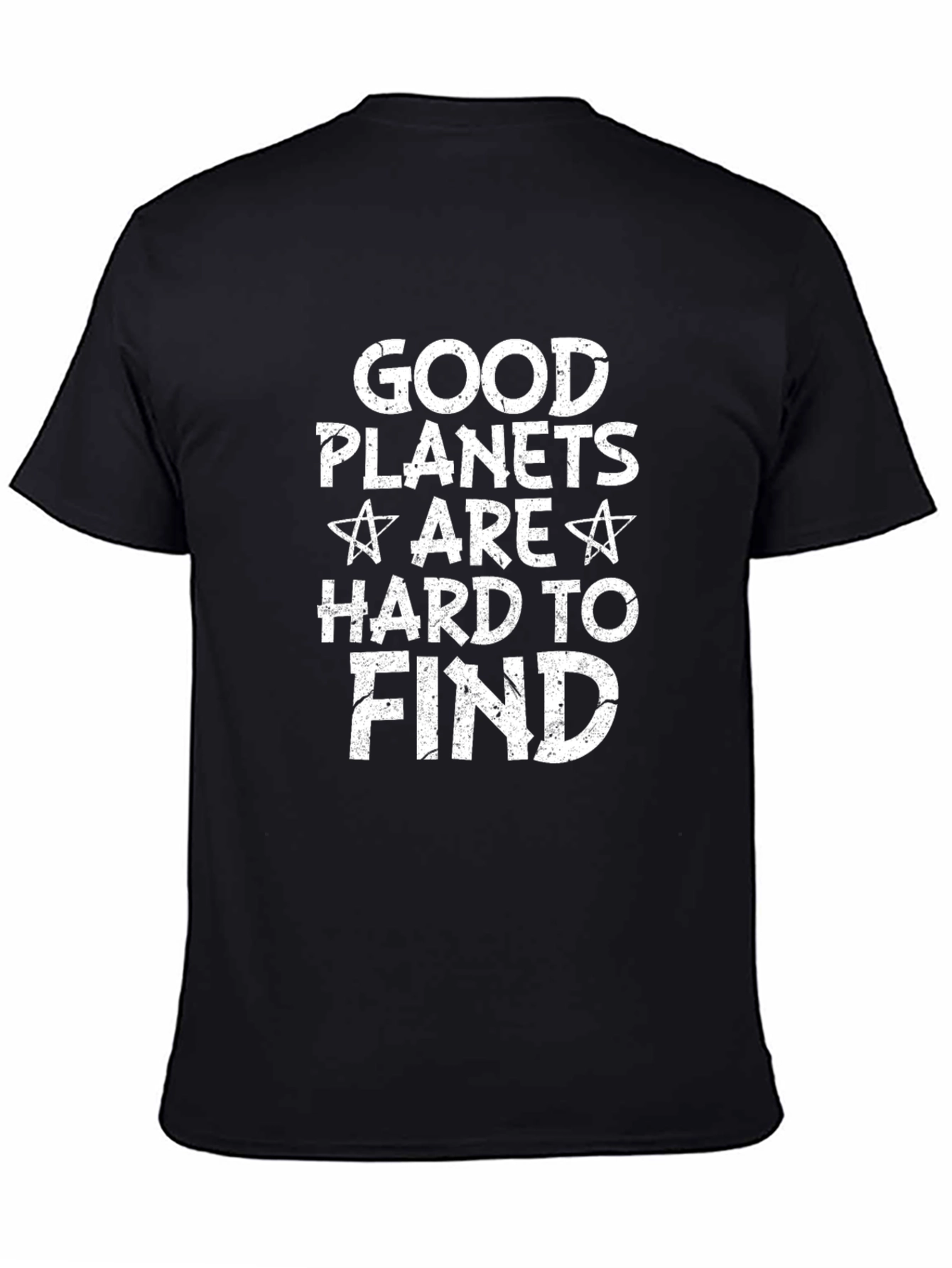 Good Planets Are Hard To Find Graphic T-Shirt