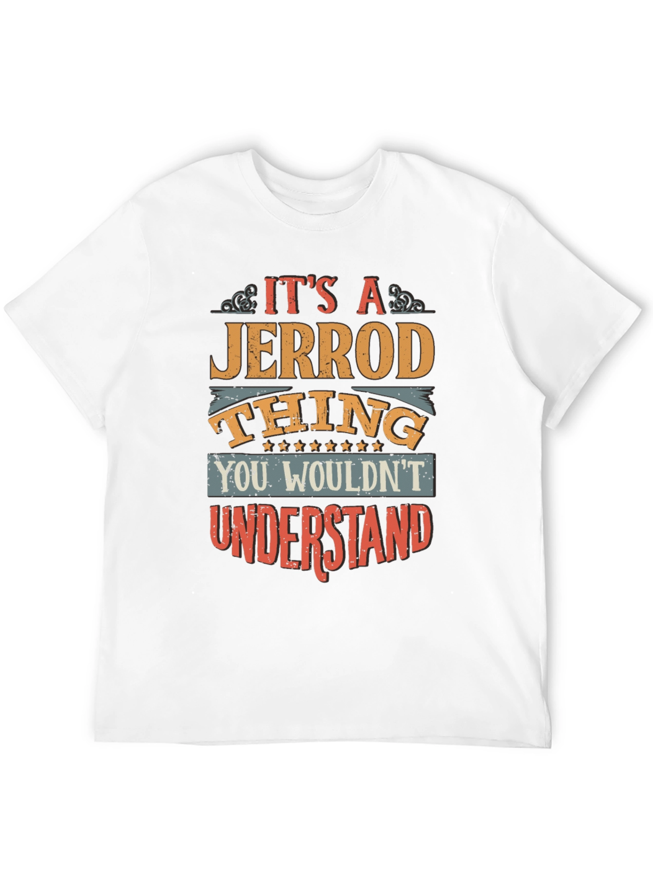 Jerrod Thing T-Shirt - You Wouldnt Understand