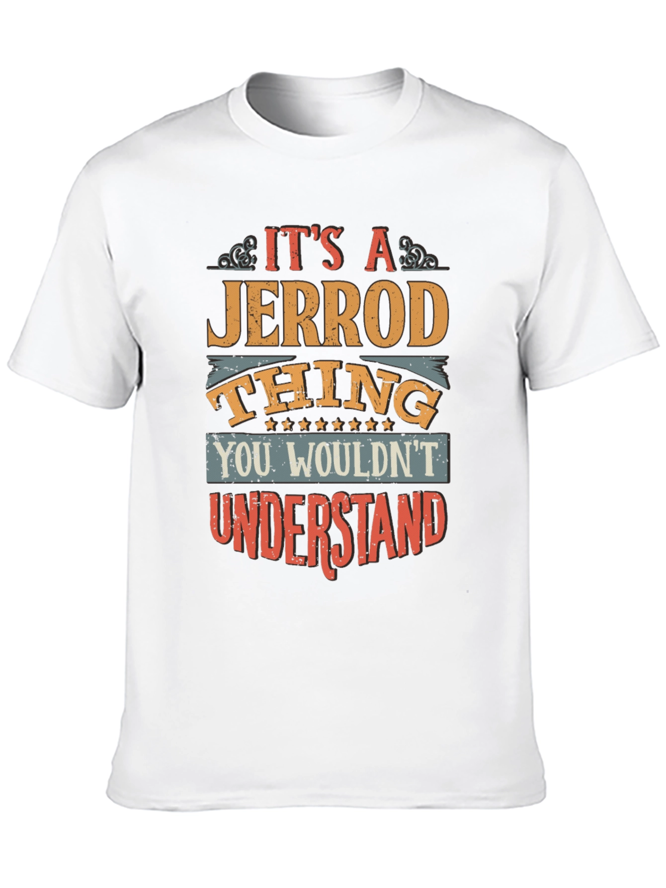 Jerrod Thing T-Shirt - You Wouldnt Understand