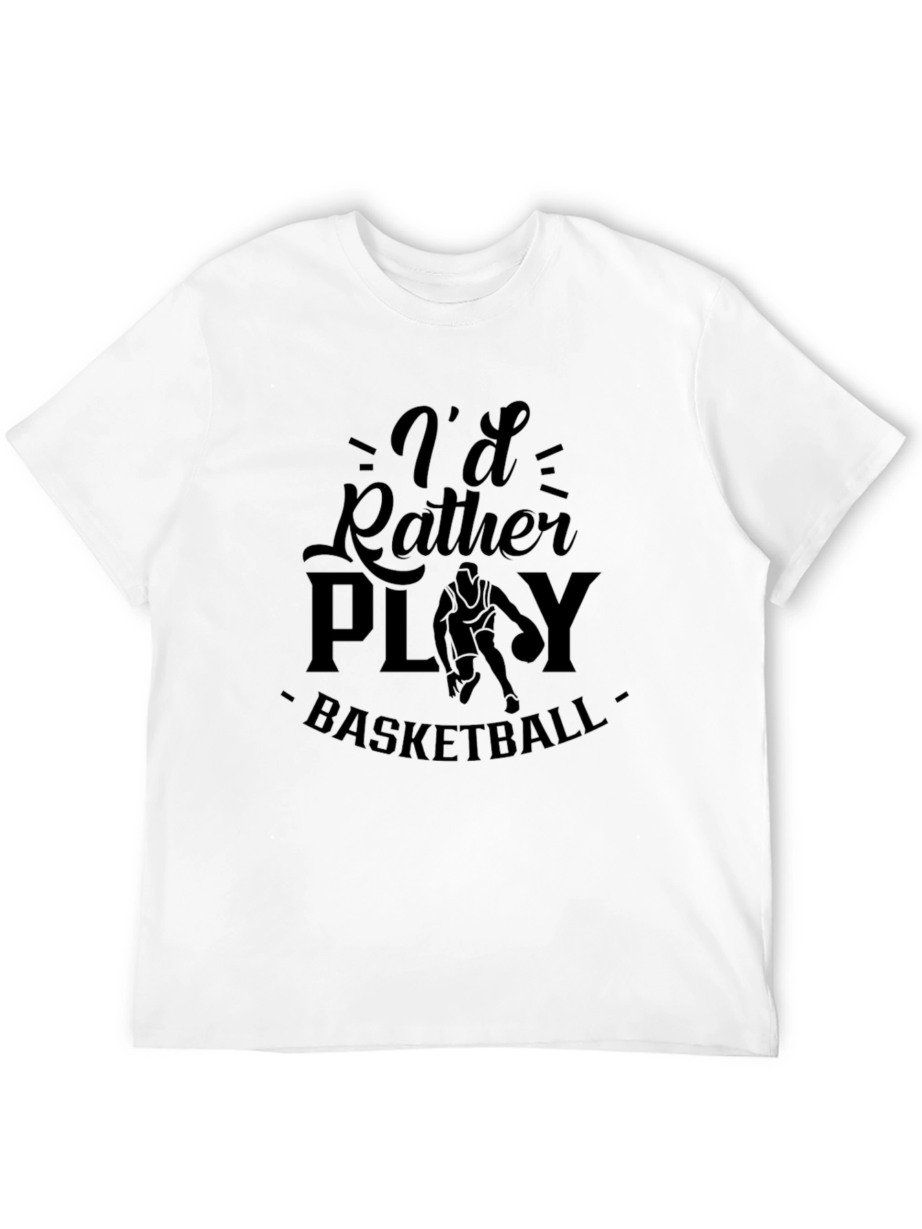 Id Rather Play Basketball T-Shirt - Sporty Tee