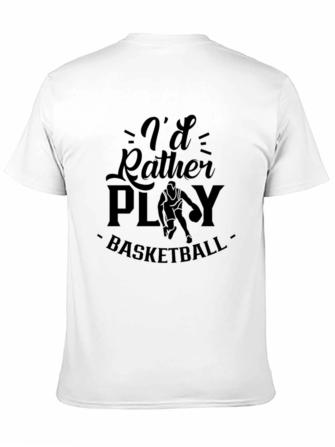 Id Rather Play Basketball T-Shirt - Sporty Tee