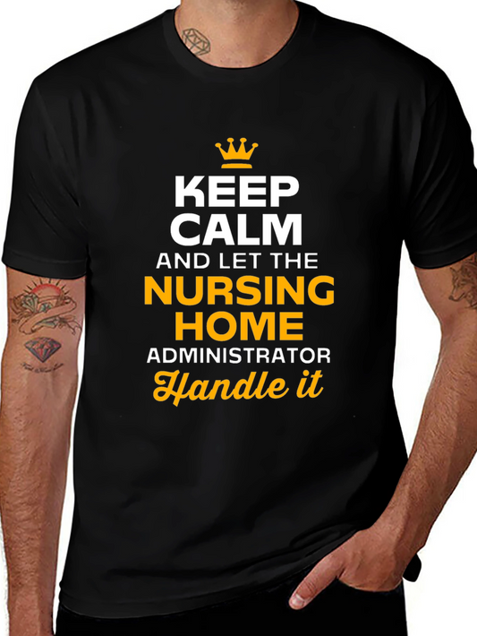 Nursing Home Administrator T-Shirt - Keep Calm & Let Them Handle It