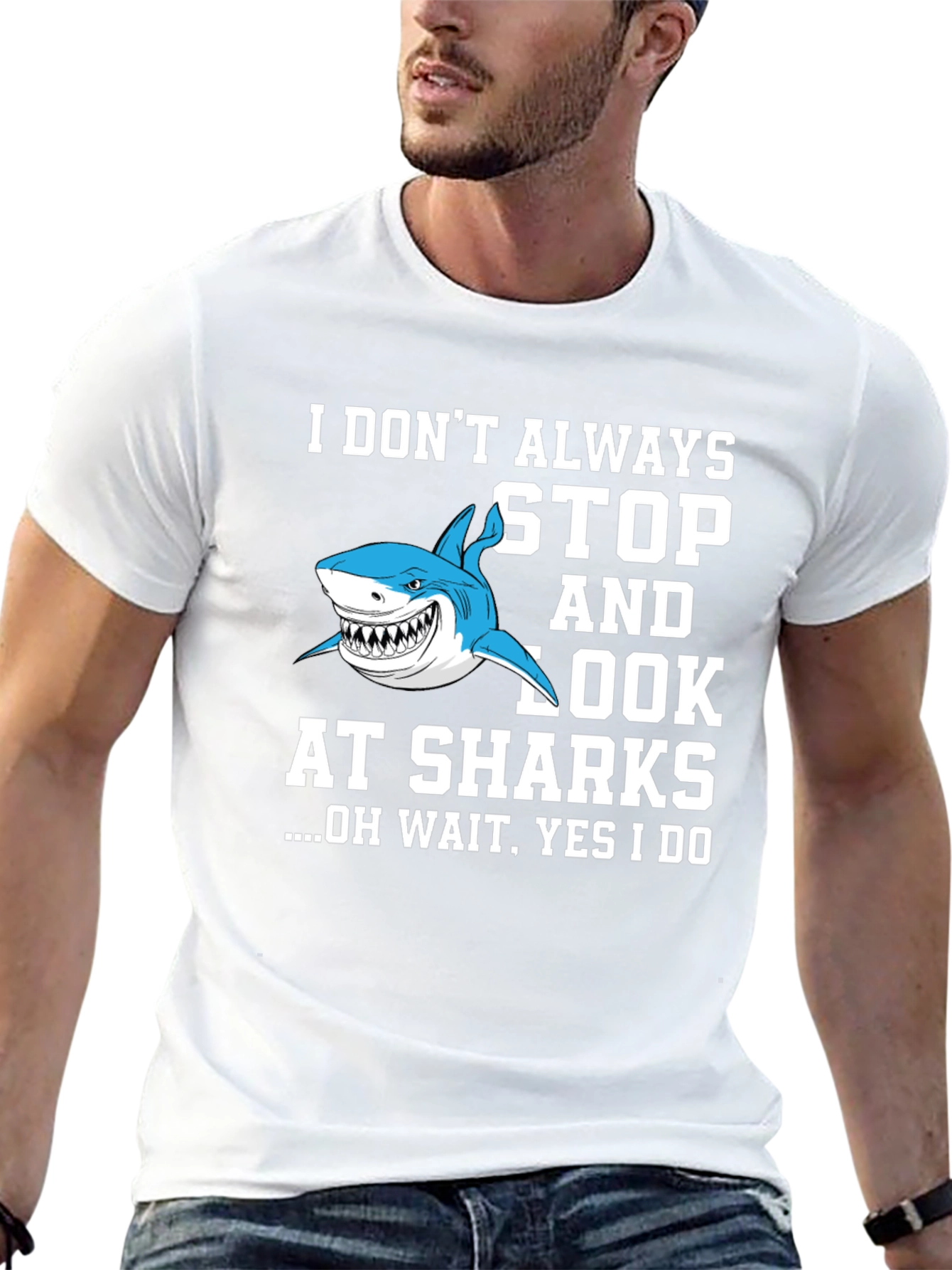 Shark Lover T-Shirt: I Dont Always Stop and Look