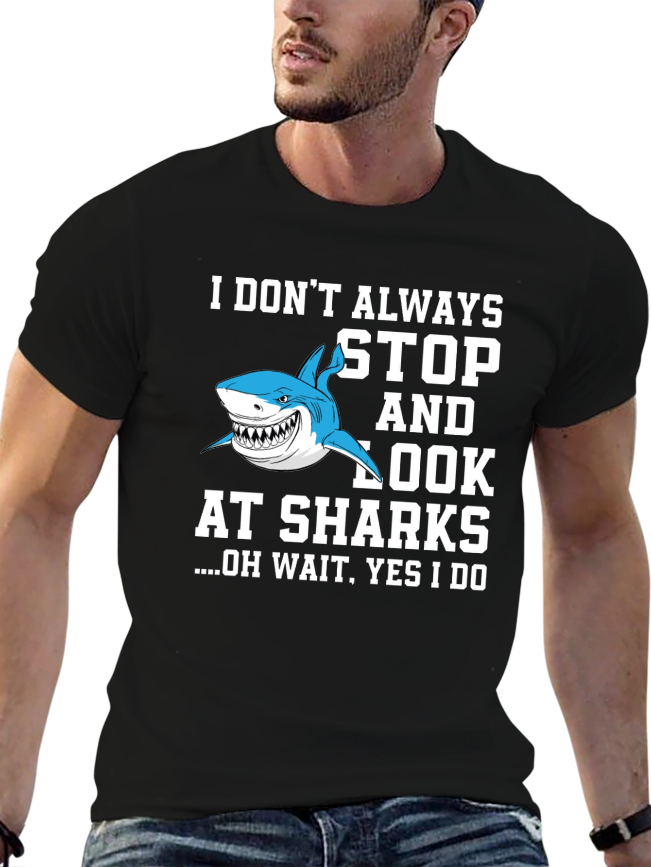 Shark Lover T-Shirt: I Dont Always Stop and Look