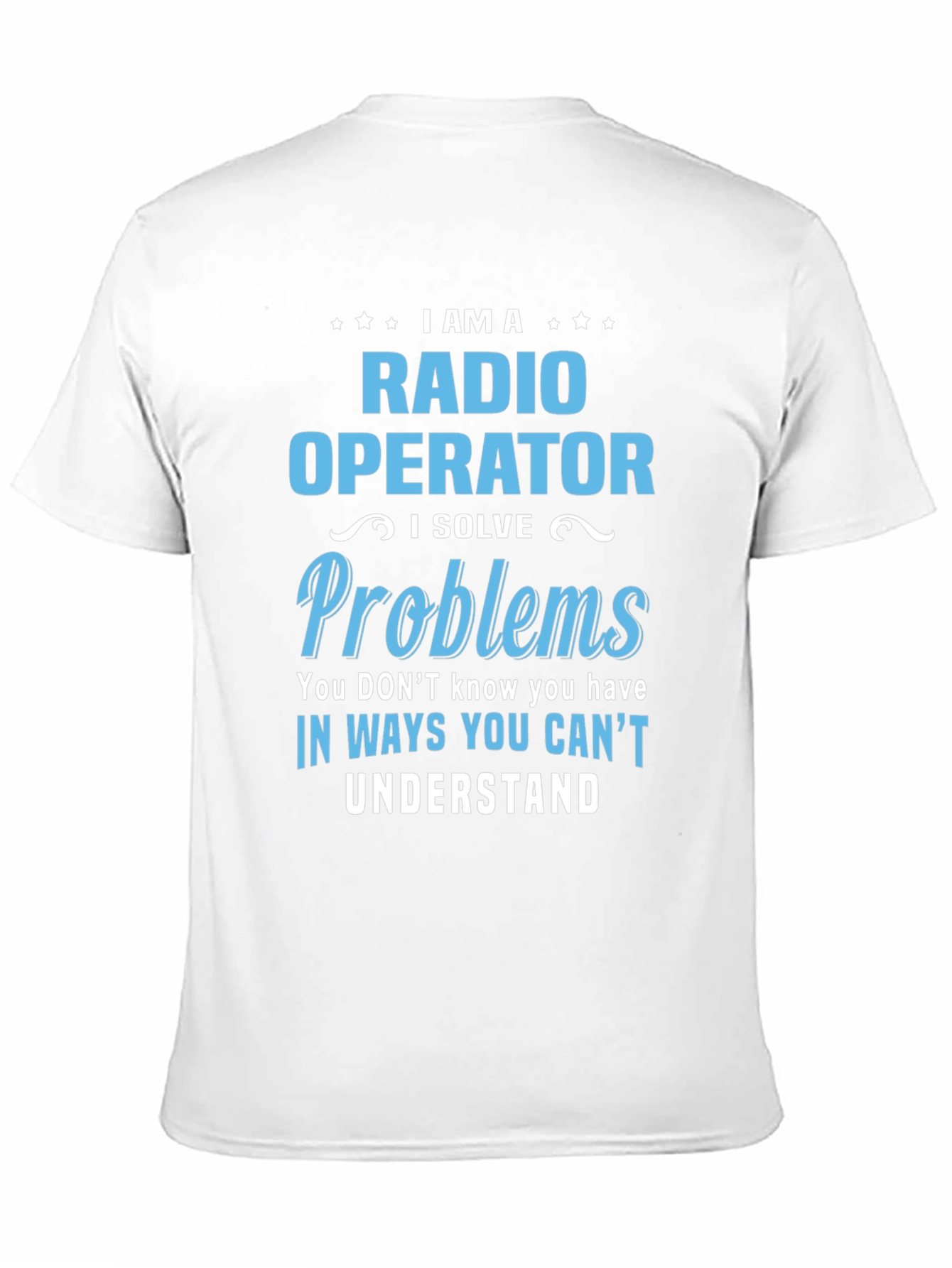 Radio Operator T-Shirt: I Solve Problems