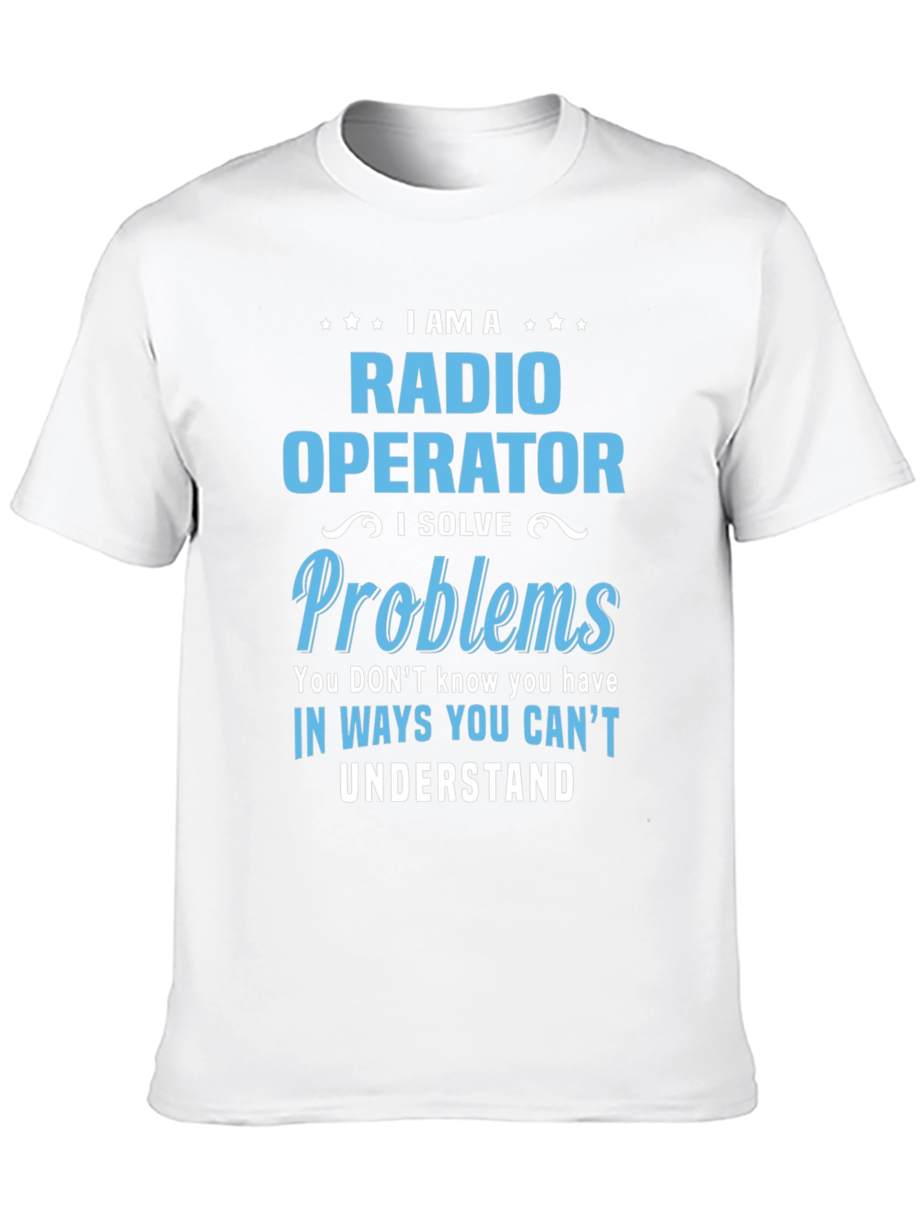 Radio Operator T-Shirt: I Solve Problems