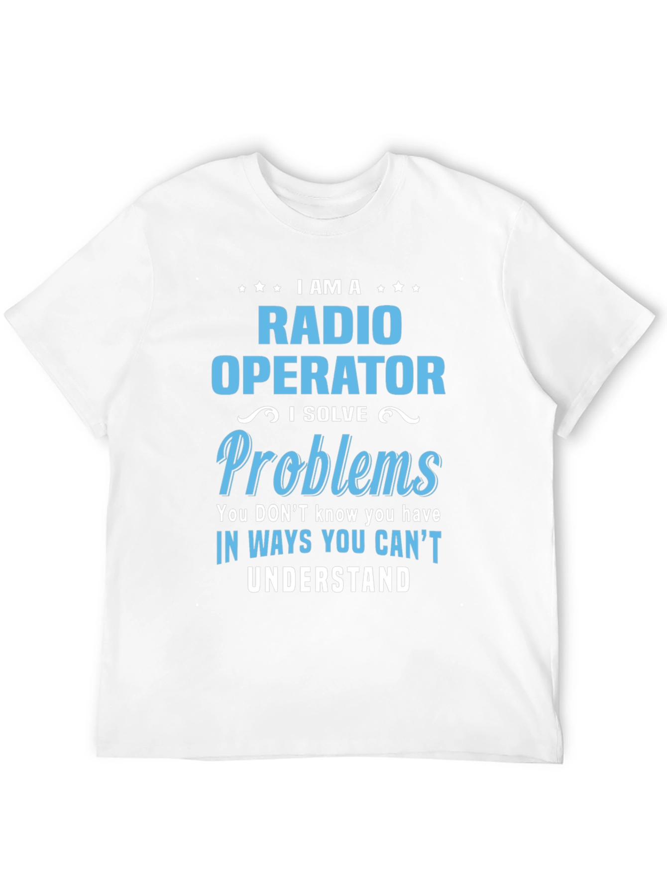 Radio Operator T-Shirt: I Solve Problems