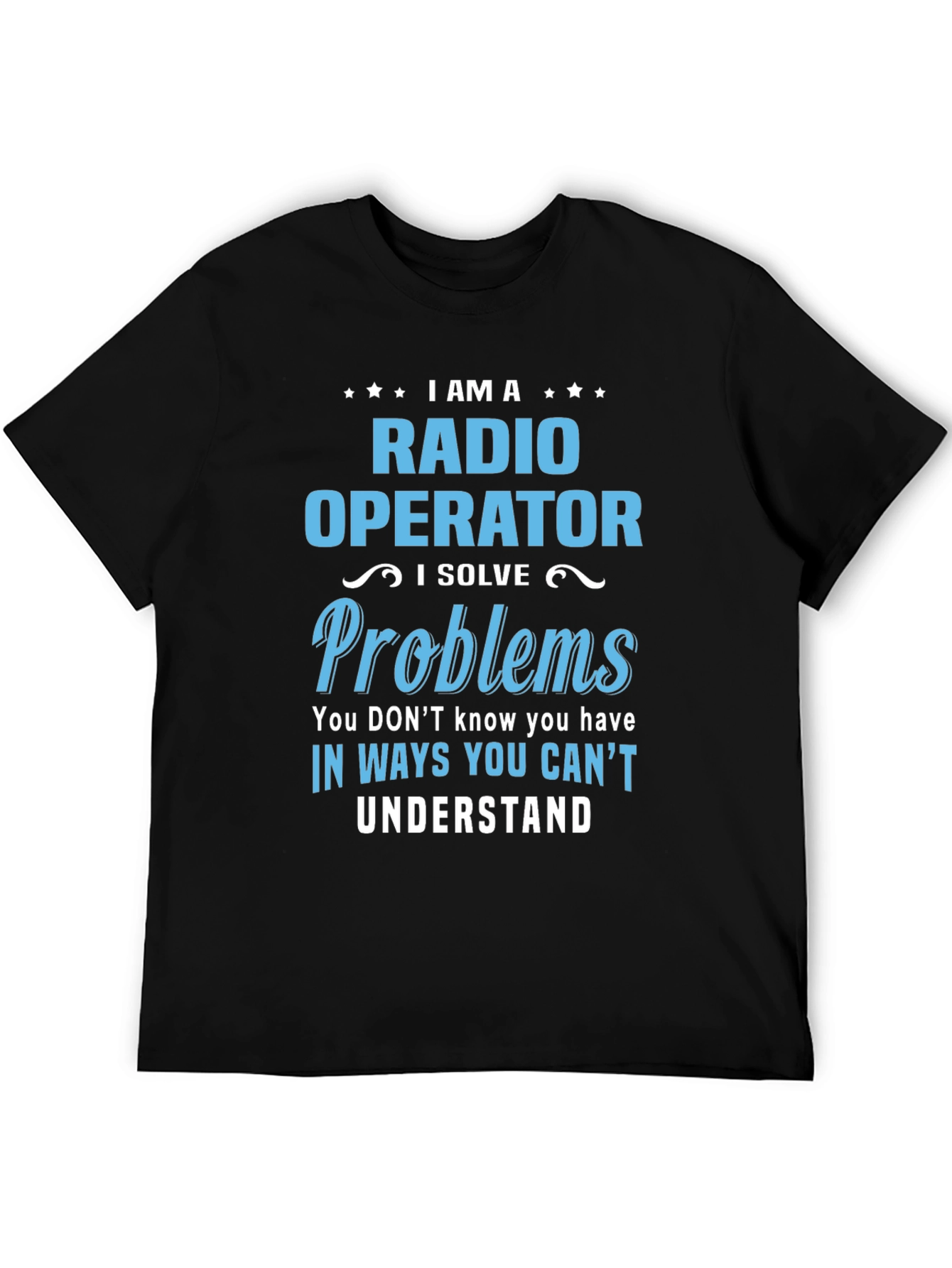Radio Operator T-Shirt: I Solve Problems