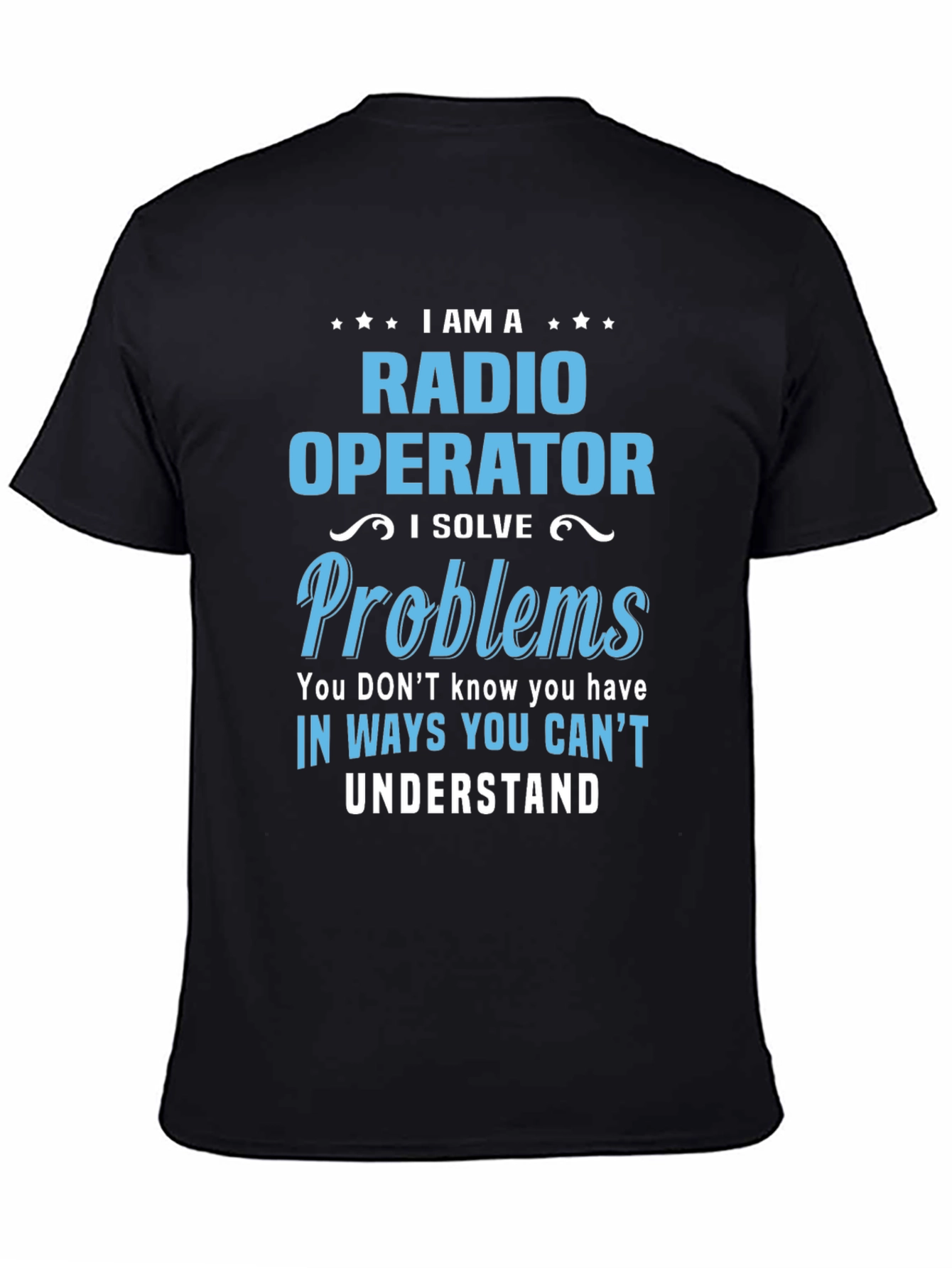 Radio Operator T-Shirt: I Solve Problems