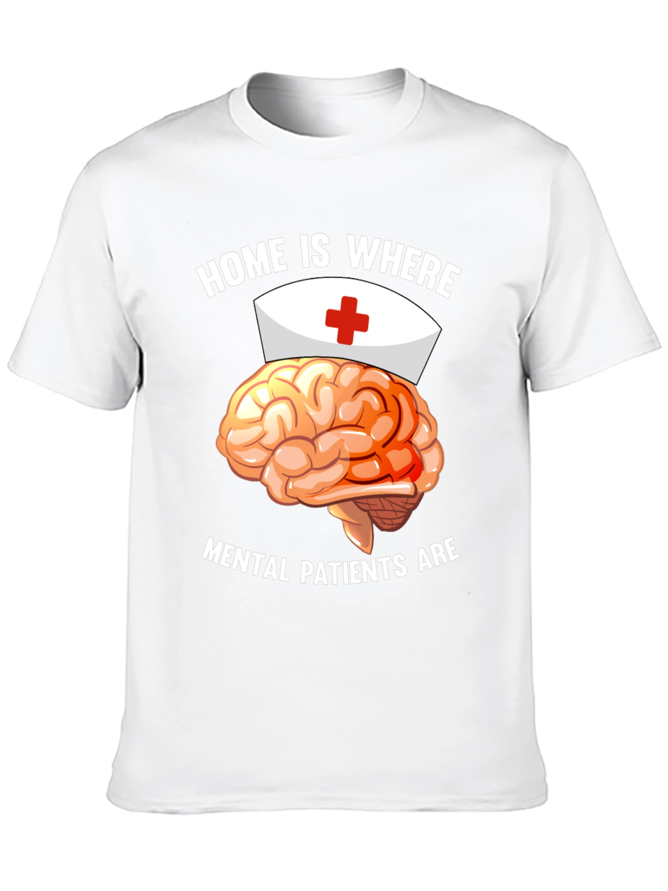 Mental Patients Brain Nurse Humor T-Shirt