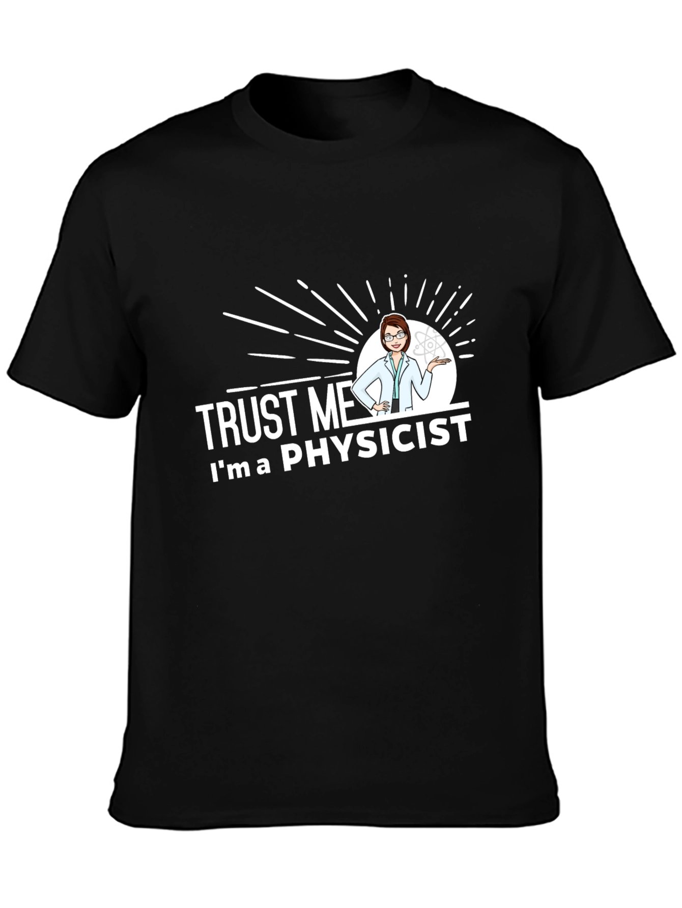 Trust Me Im a Physicist Graphic Tee