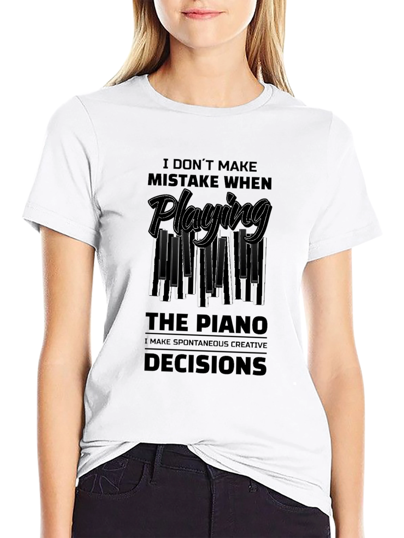 Piano Player Tee: I Make Creative Decisions!