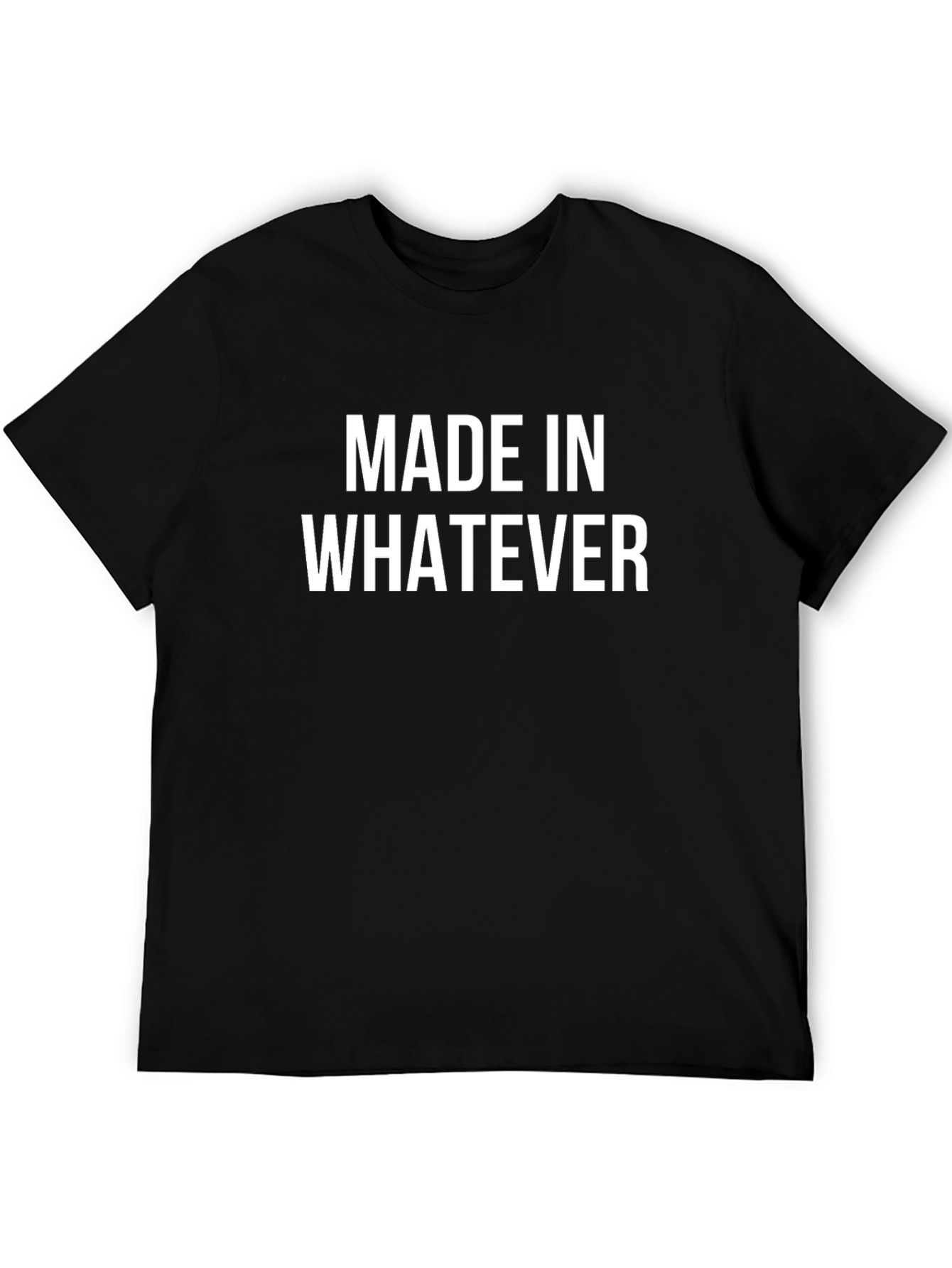 Made In Whatever Graphic T-Shirt