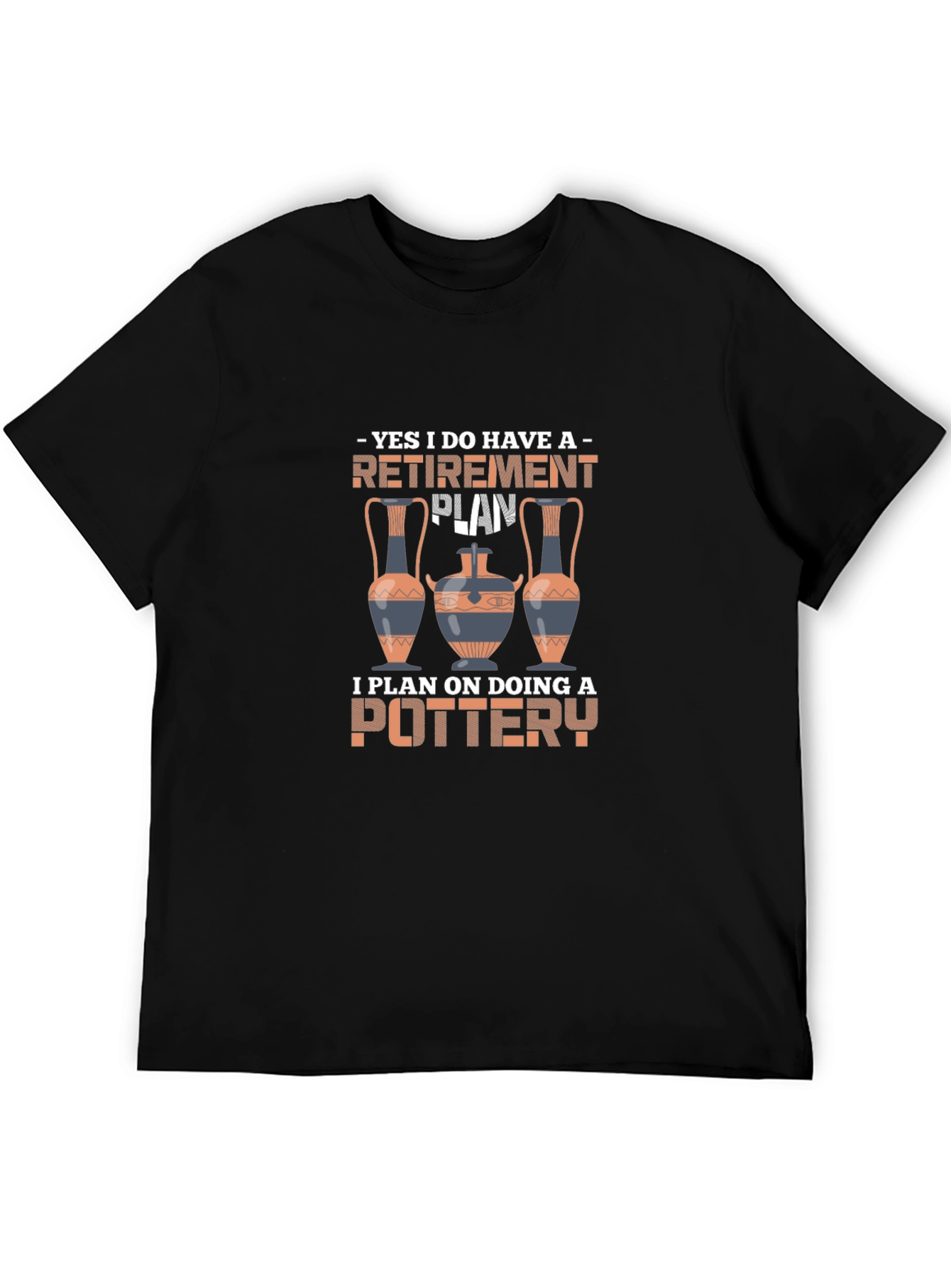 Retirement Pottery Plan T-Shirt