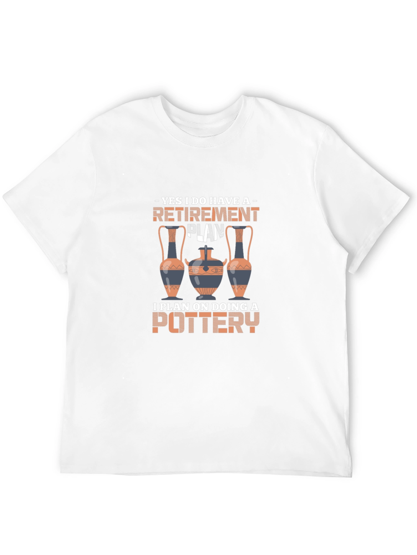 Retirement Pottery Plan T-Shirt