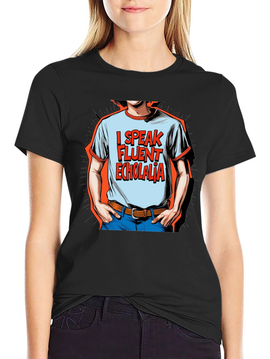I Speak Fluent Echolalia Graphic Tee