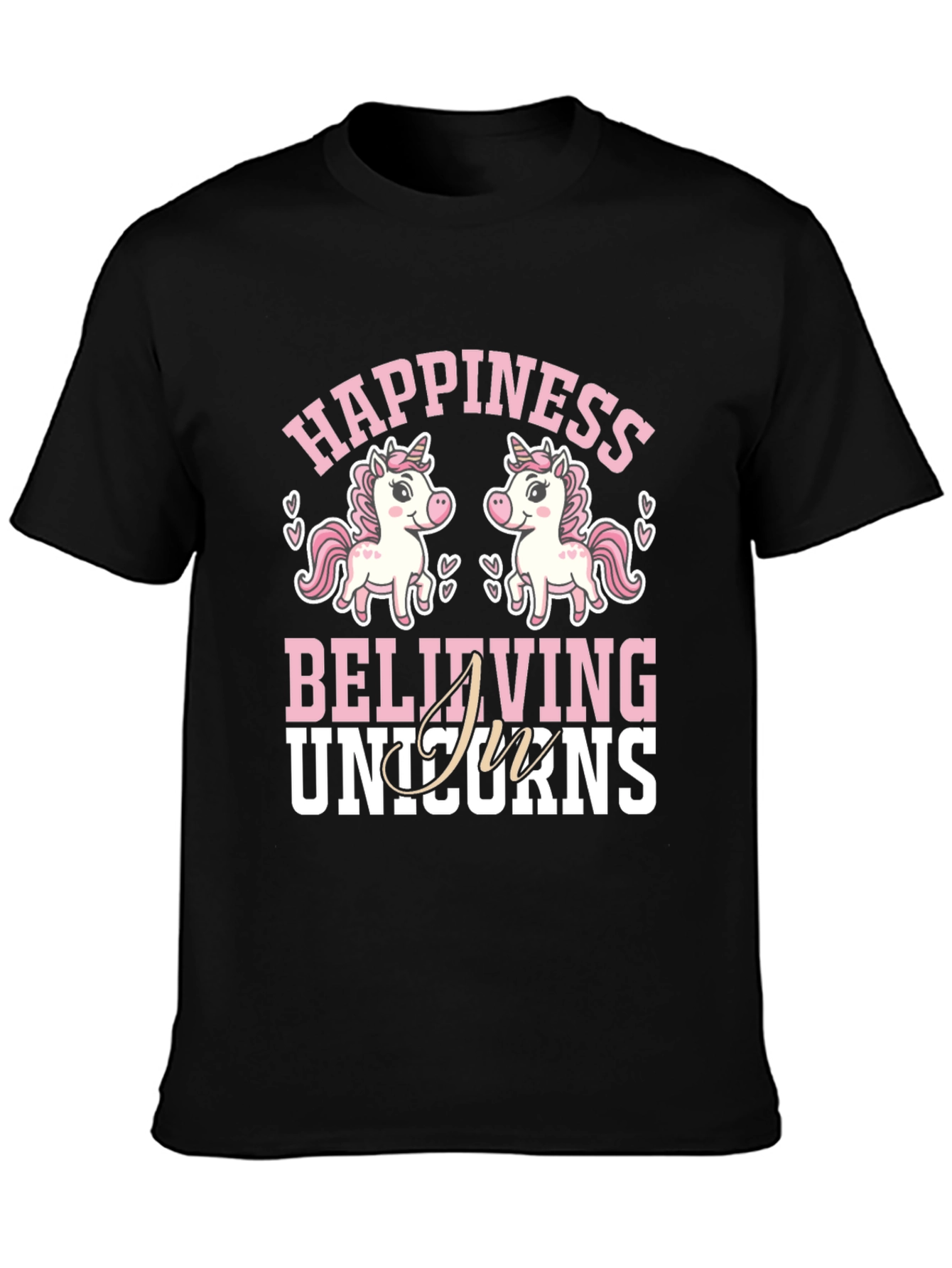 Happiness Believing In Unicorns T-Shirt