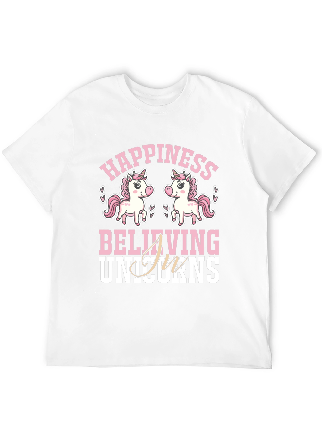 Happiness Believing In Unicorns T-Shirt