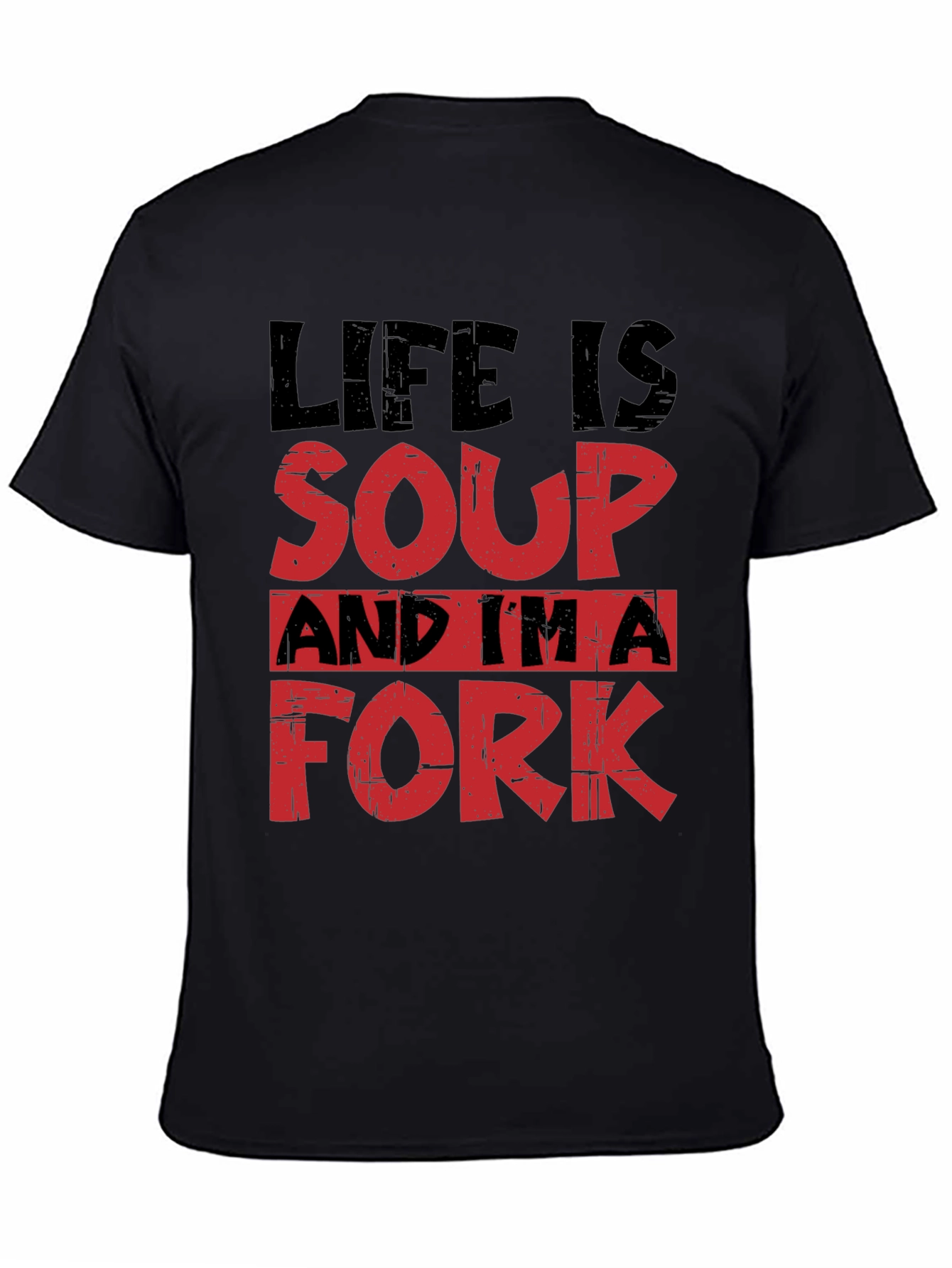 Life is Soup Im a Fork T-Shirt