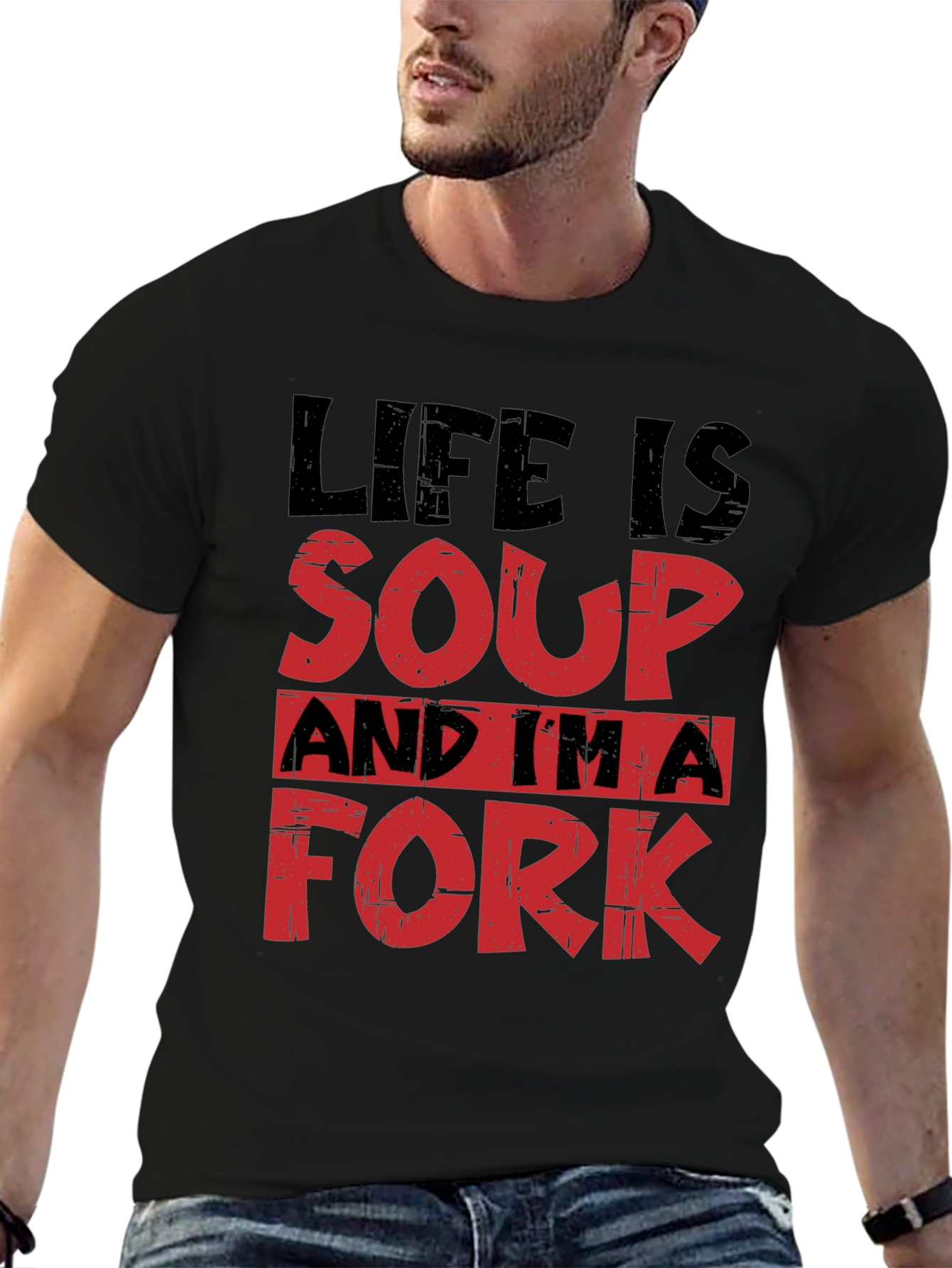 Life is Soup Im a Fork T-Shirt