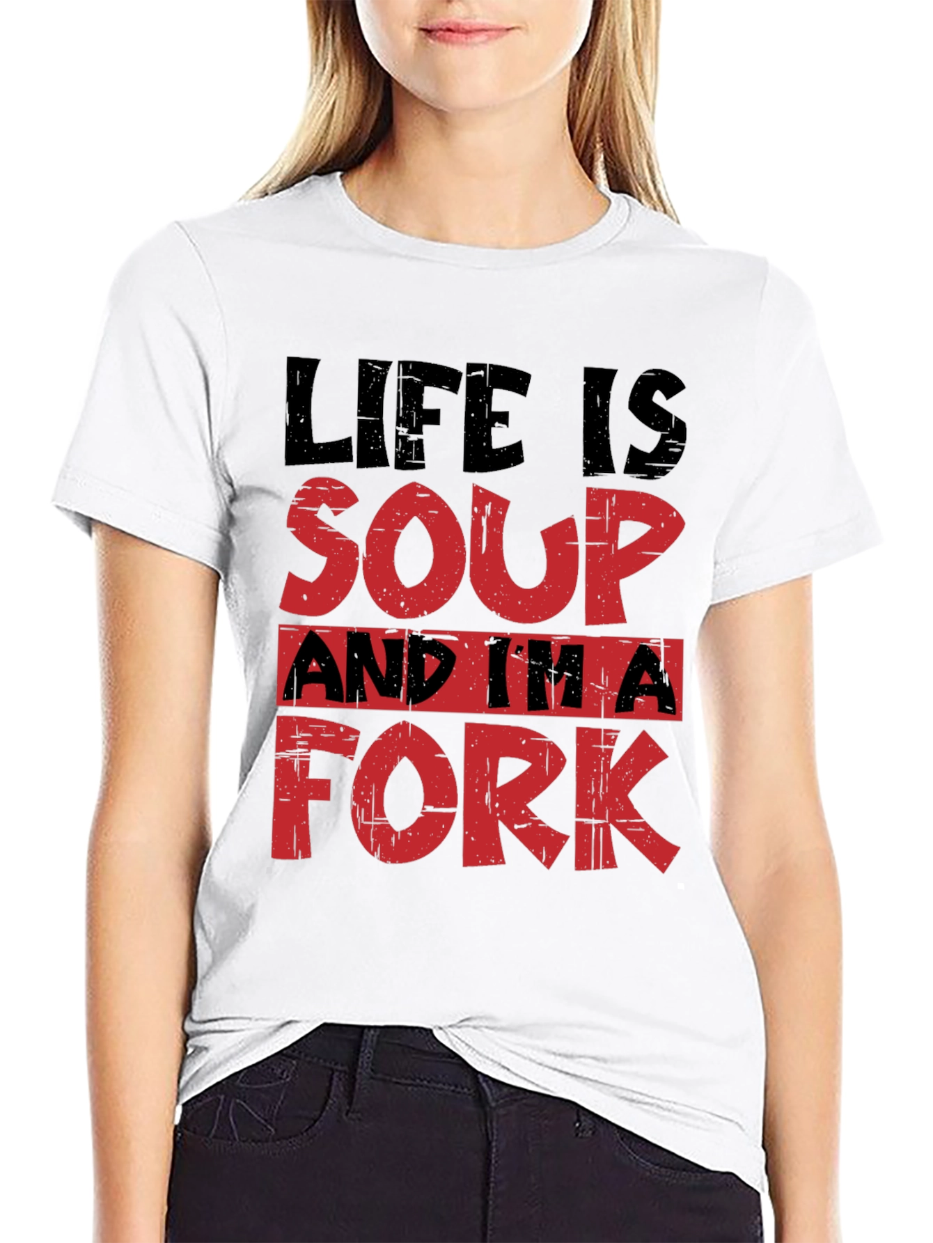 Life is Soup Im a Fork T-Shirt