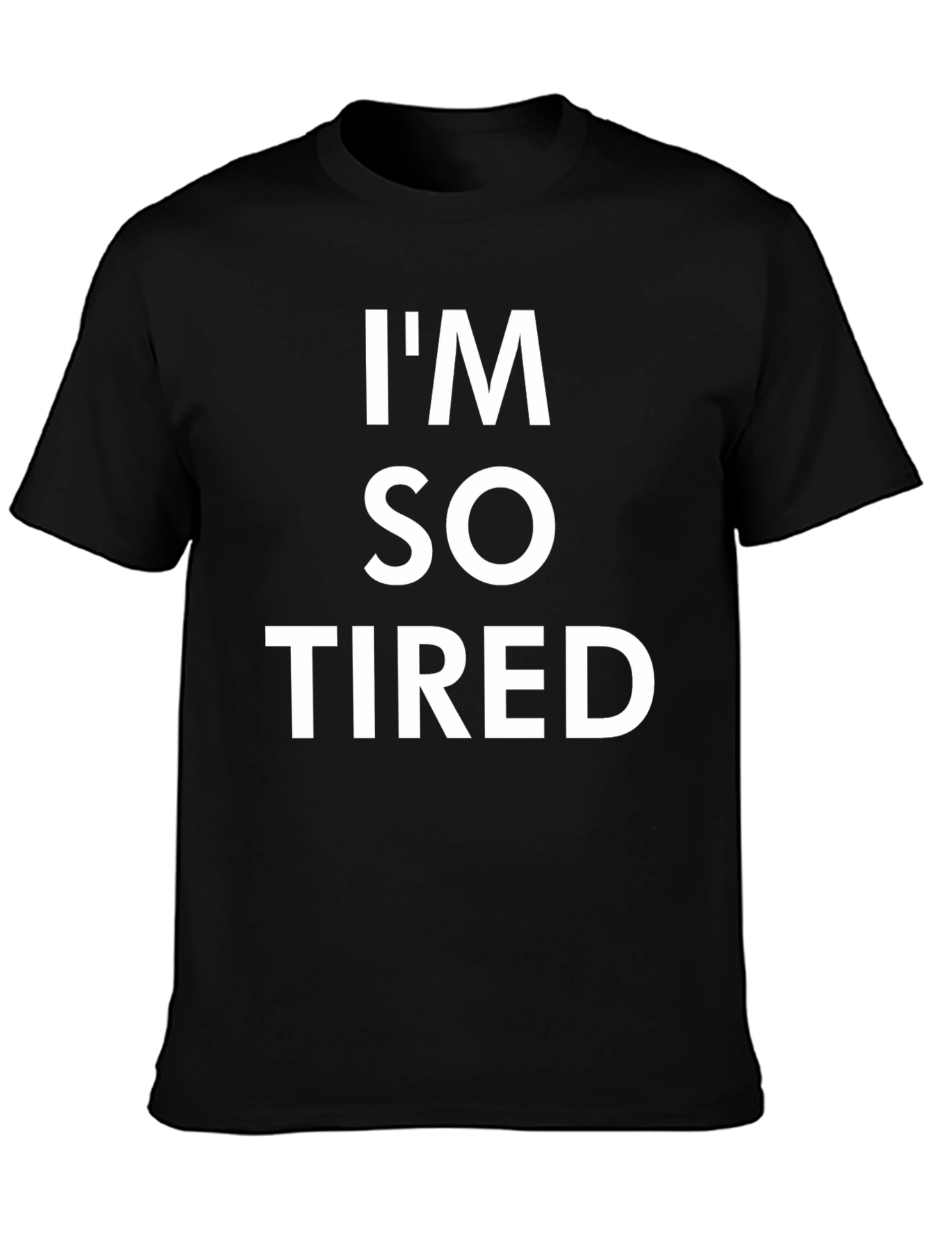 Im So Tired Graphic T-Shirt
