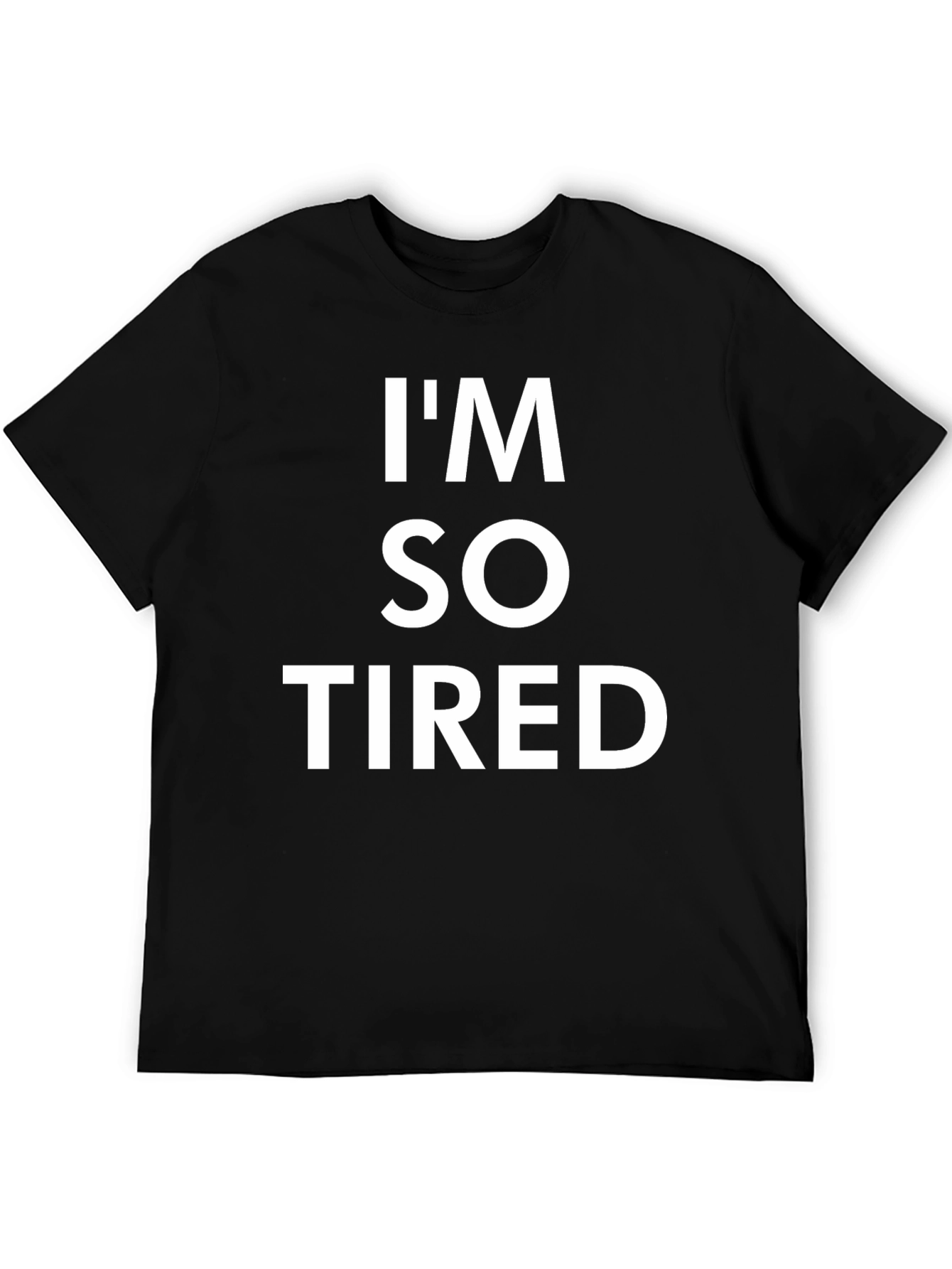 Im So Tired Graphic T-Shirt