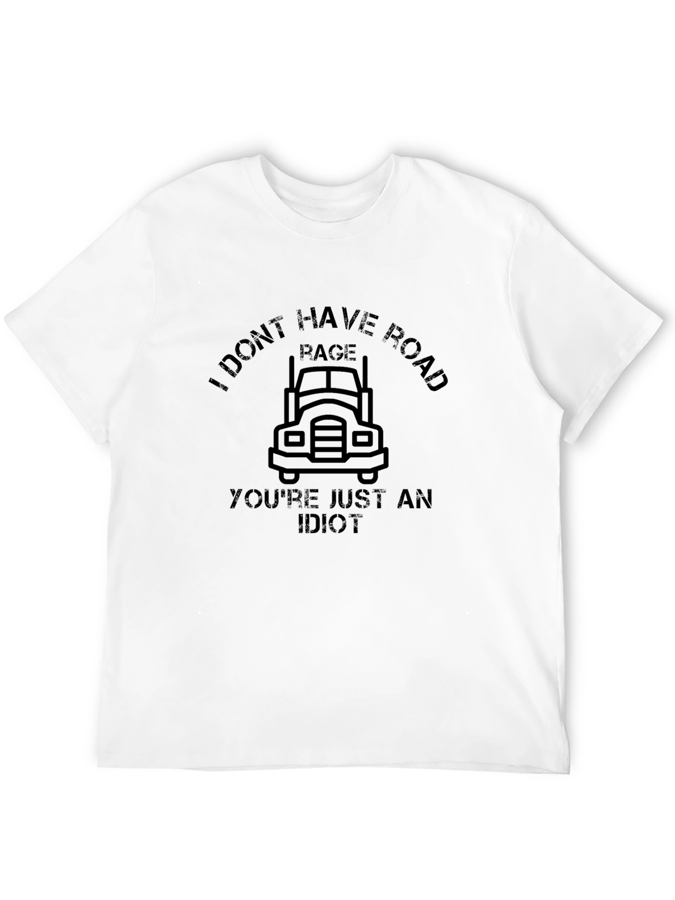 I Dont Have Road Rage T-Shirt