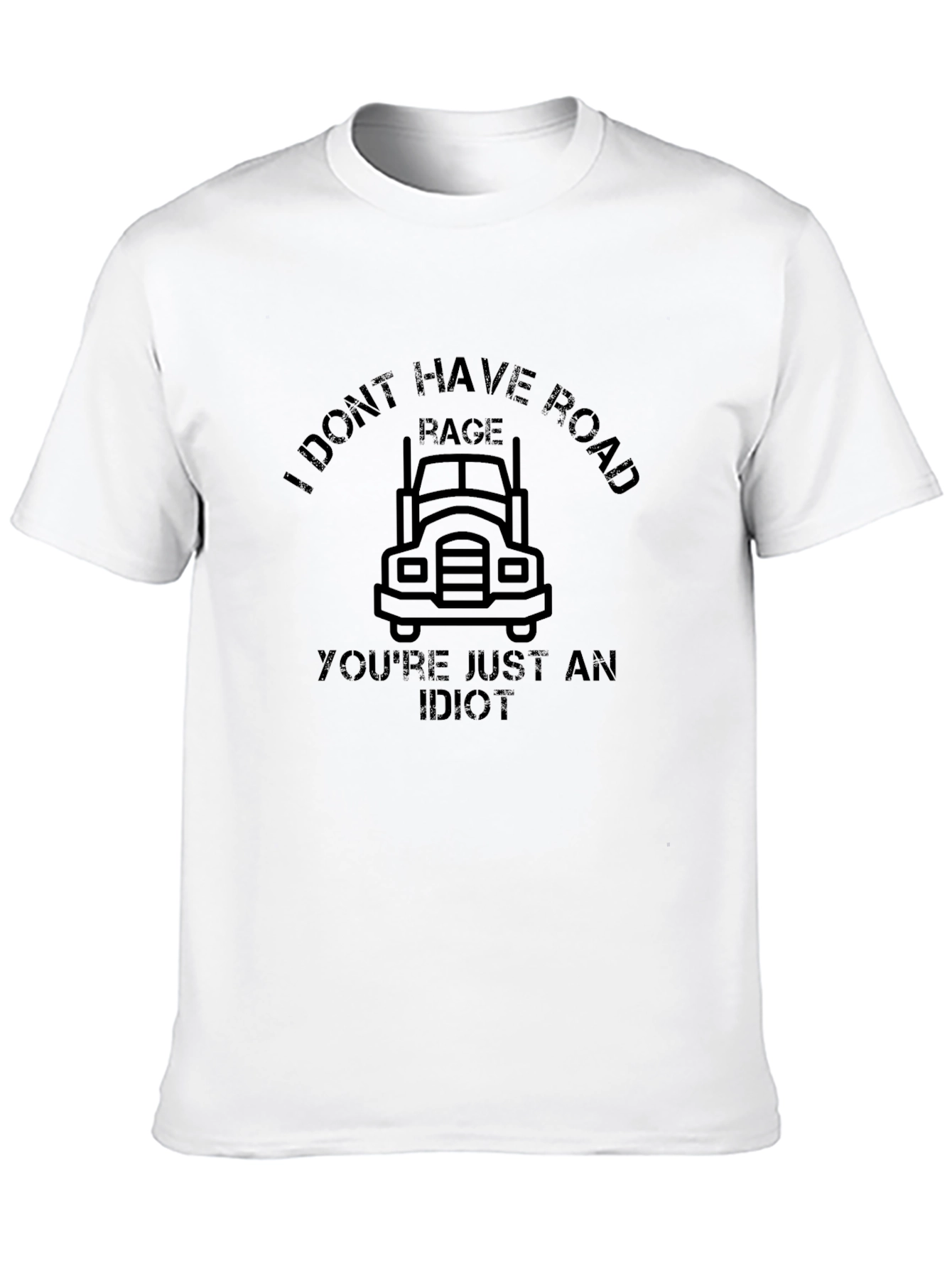 I Dont Have Road Rage T-Shirt