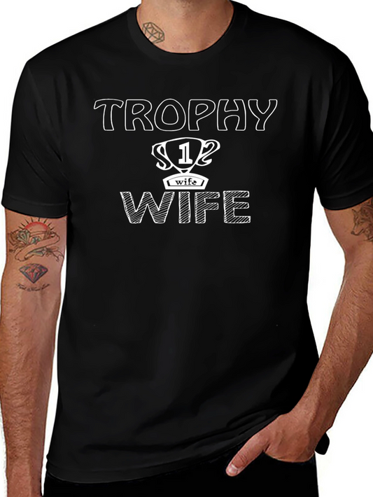 Trophy Wife Graphic Tee - Humorous Husband Gift