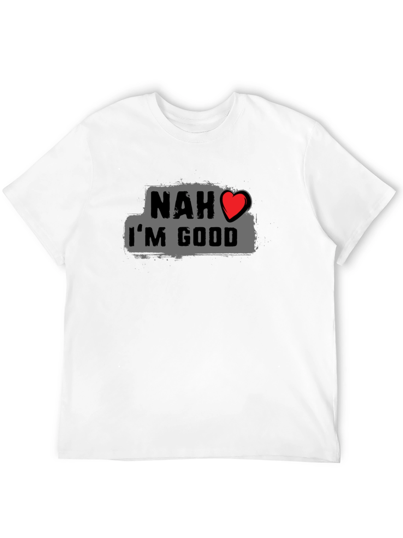 Nah Im Good Graphic Tee