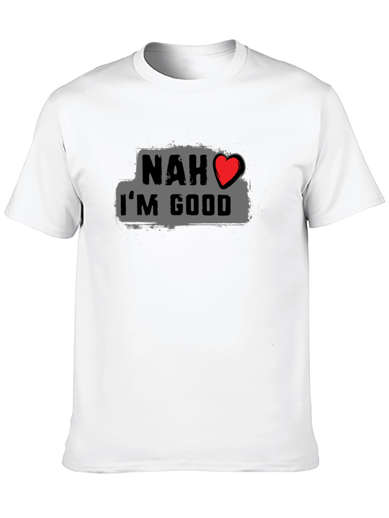 Nah Im Good Graphic Tee