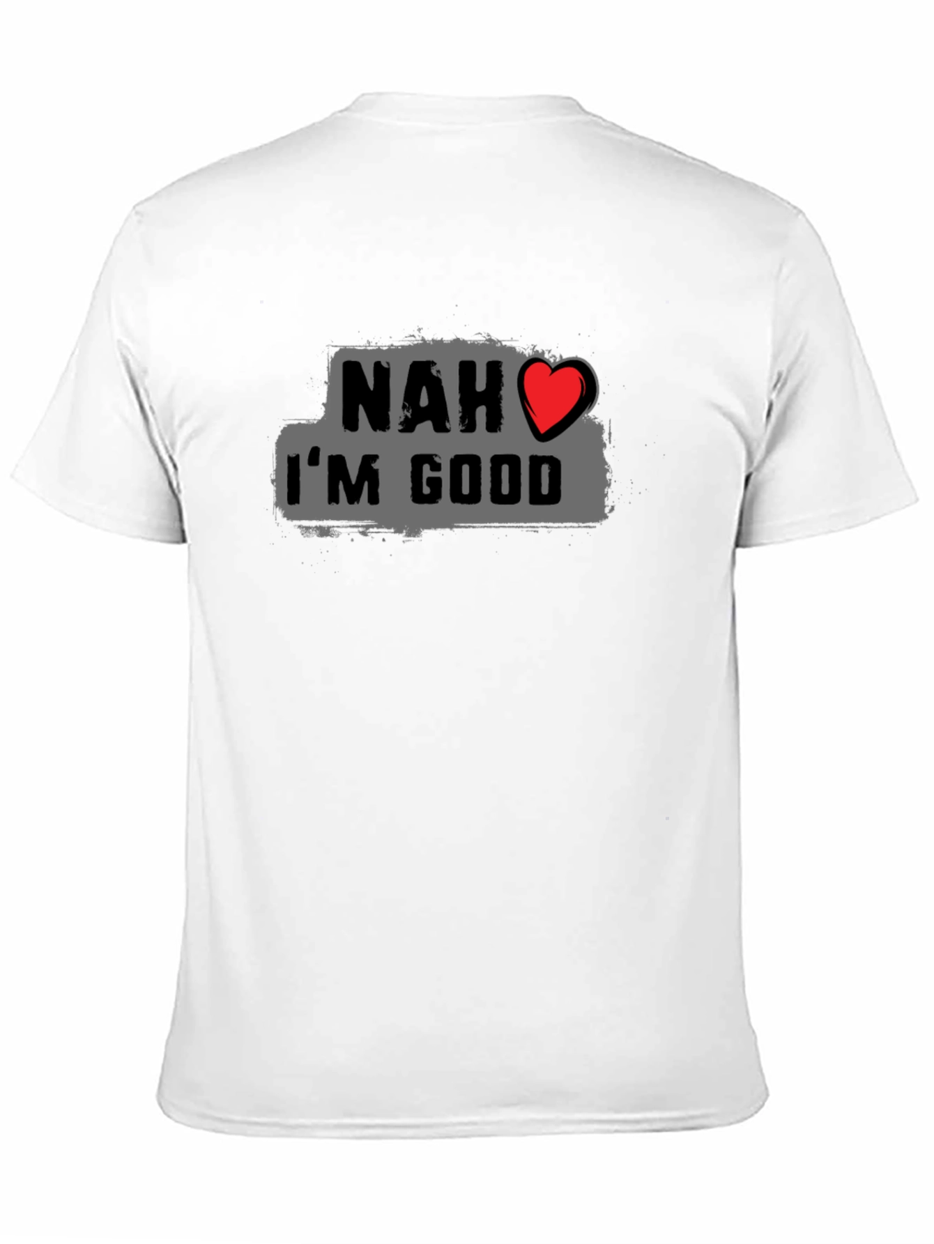 Nah Im Good Graphic Tee