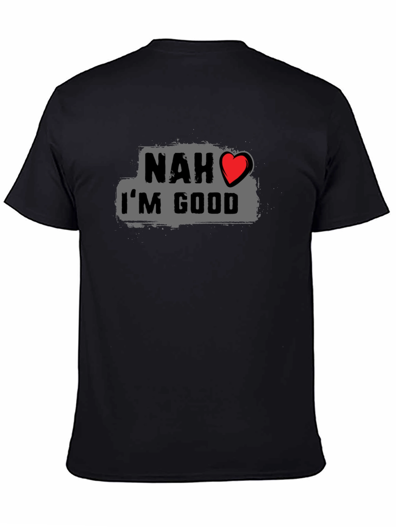 Nah Im Good Graphic Tee