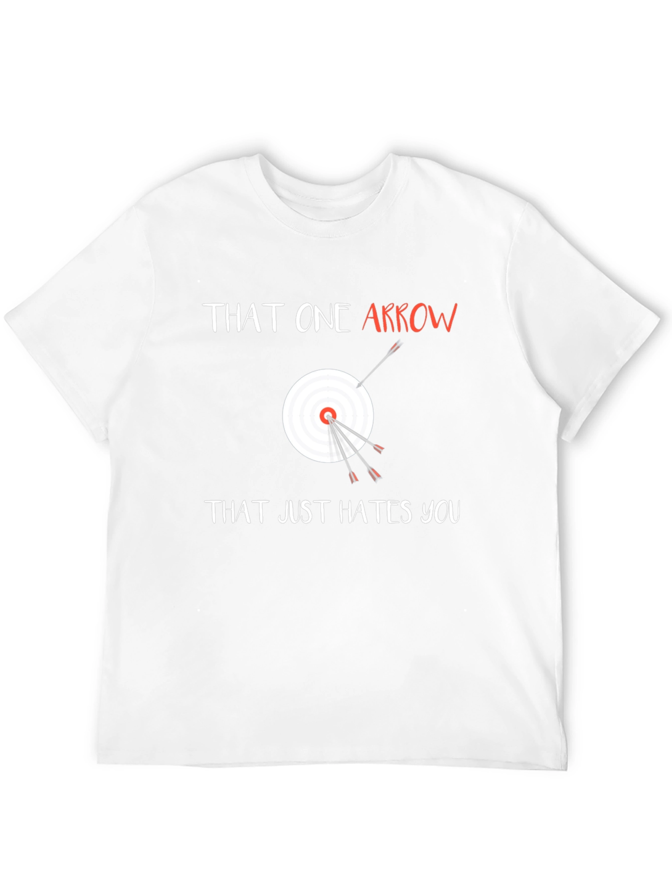 That One Arrow Hates You Funny Archery T-Shirt