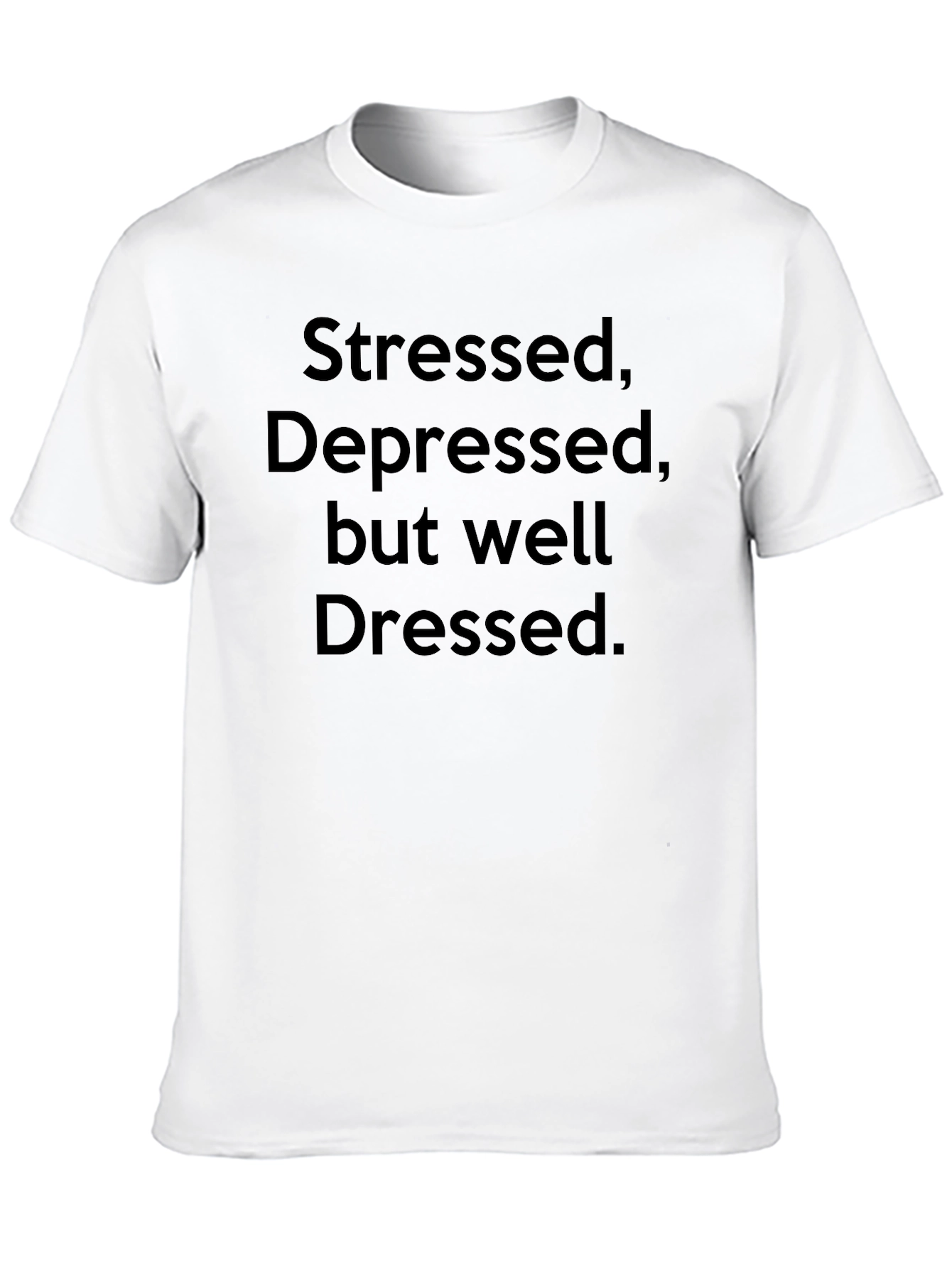 Stressed Depressed Well Dressed Black T-Shirt