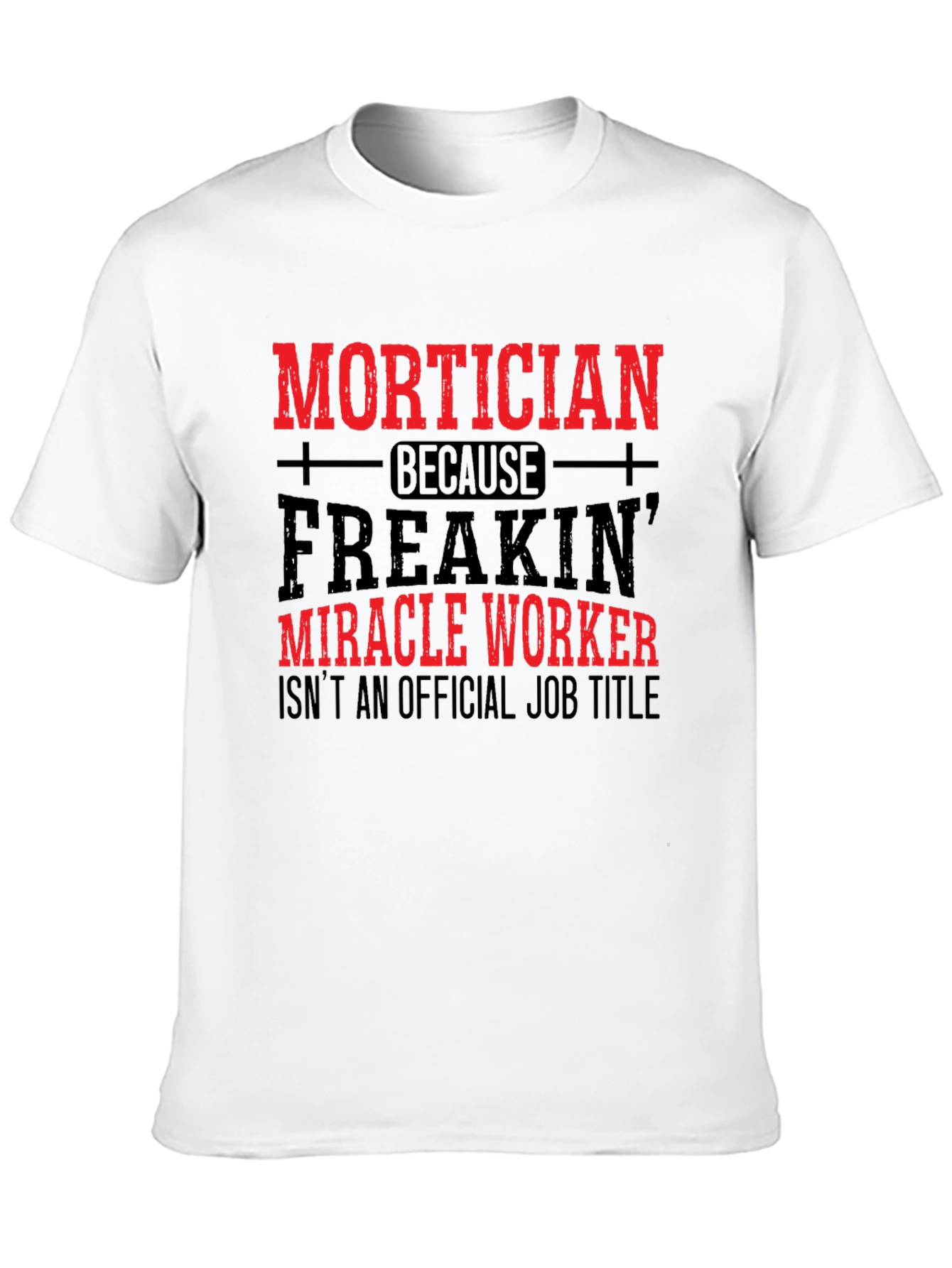 Mortician Miracle Worker T-Shirt