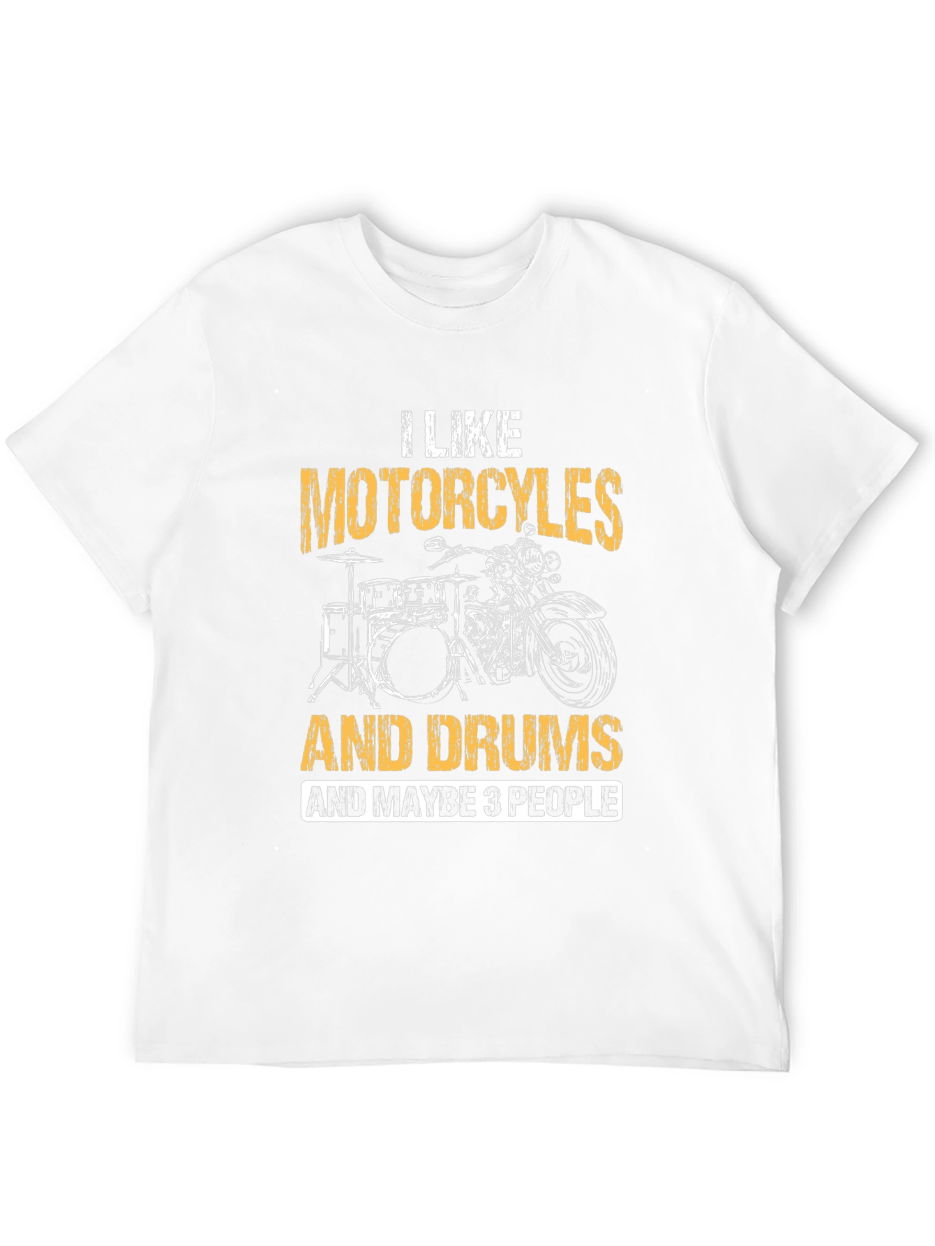 Motorcycles Drums & Maybe 3 People T-Shirt