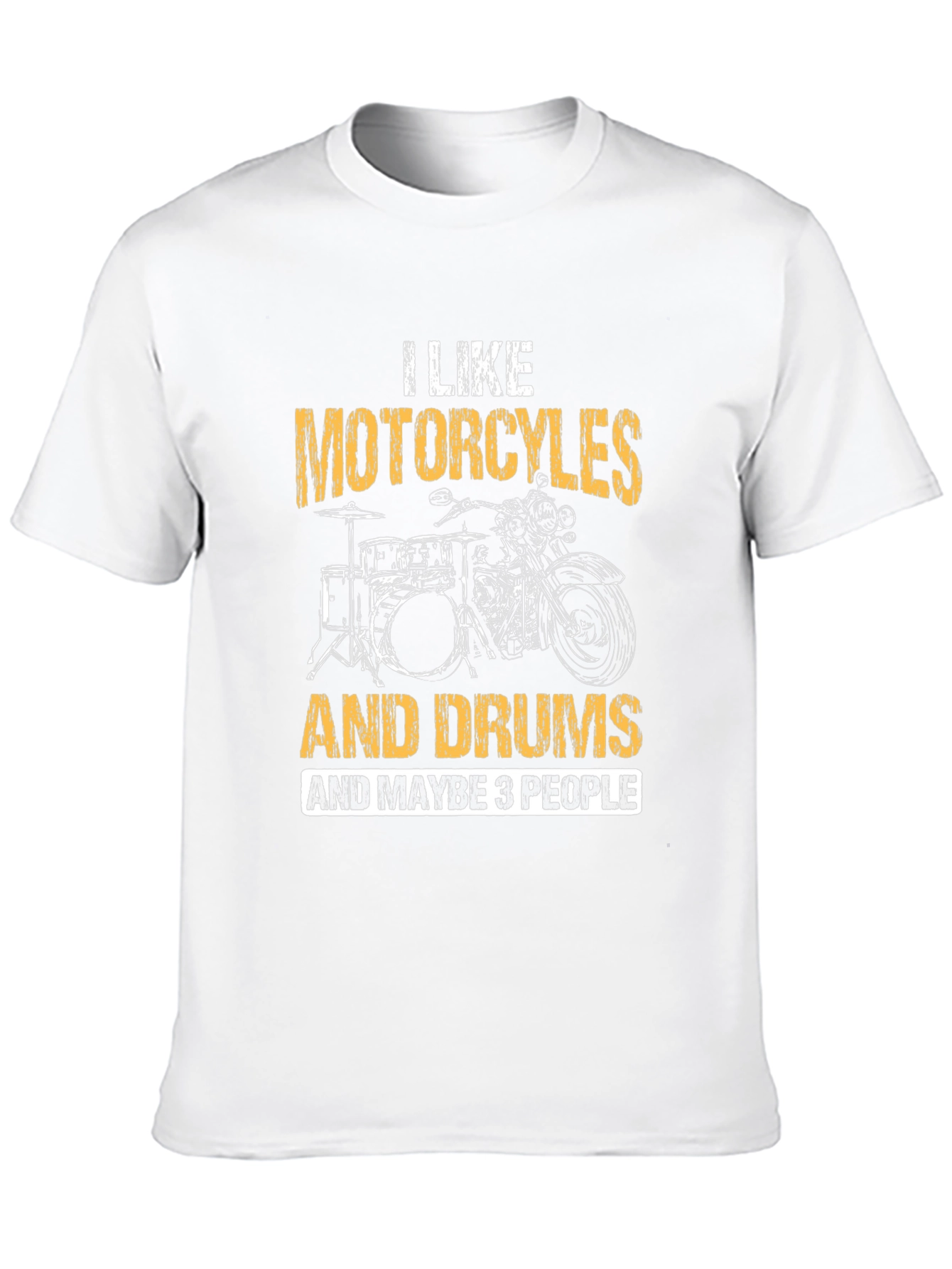Motorcycles Drums & Maybe 3 People T-Shirt