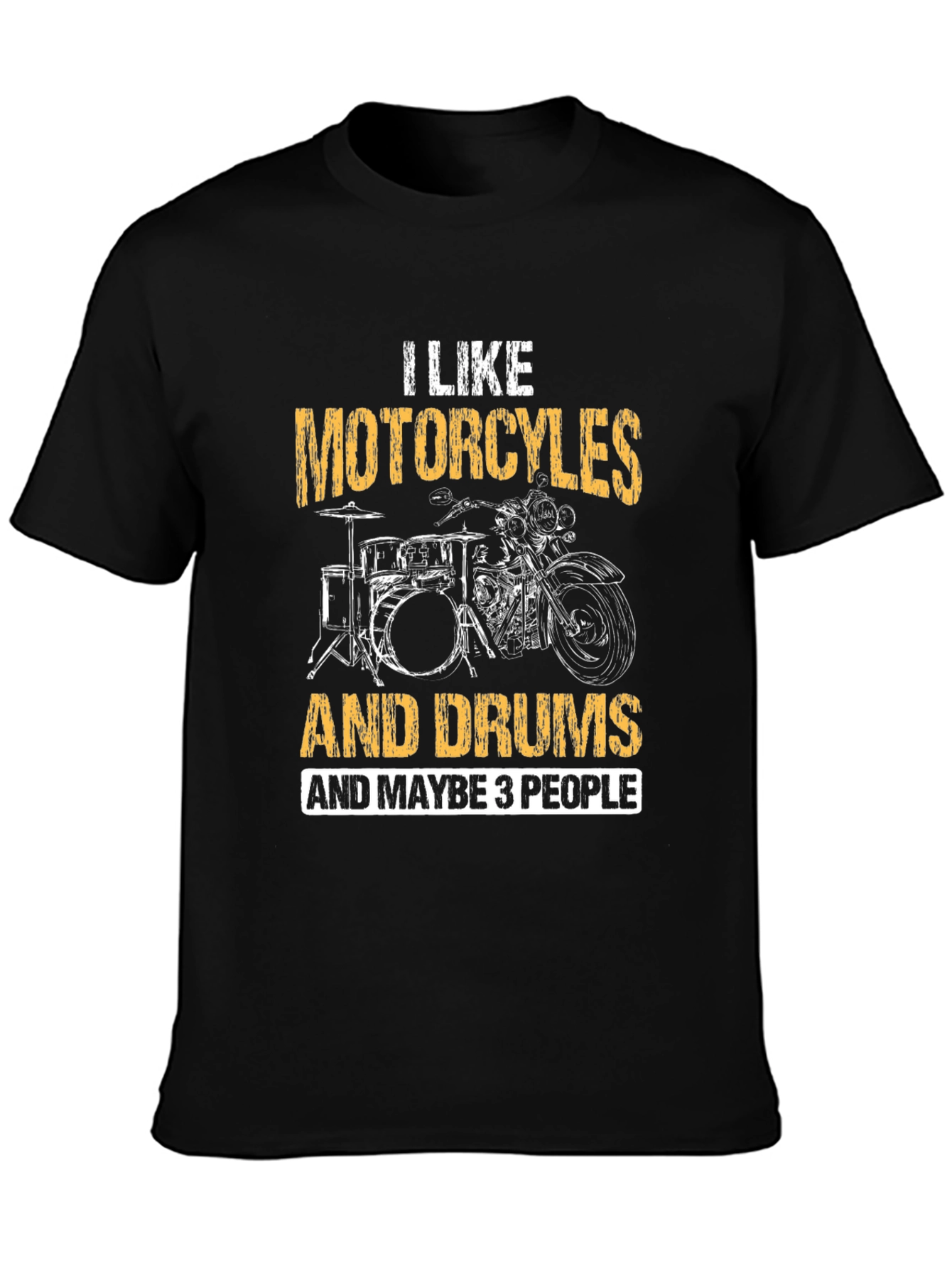 Motorcycles Drums & Maybe 3 People T-Shirt
