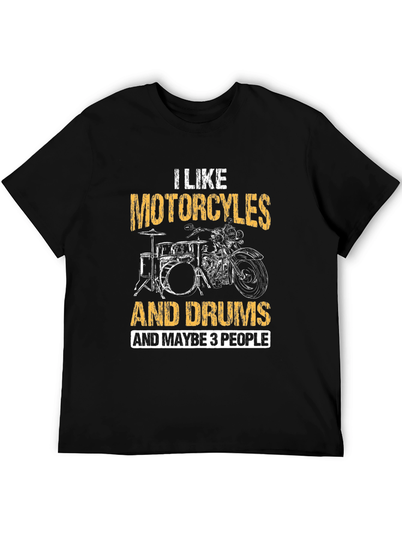 Motorcycles Drums & Maybe 3 People T-Shirt