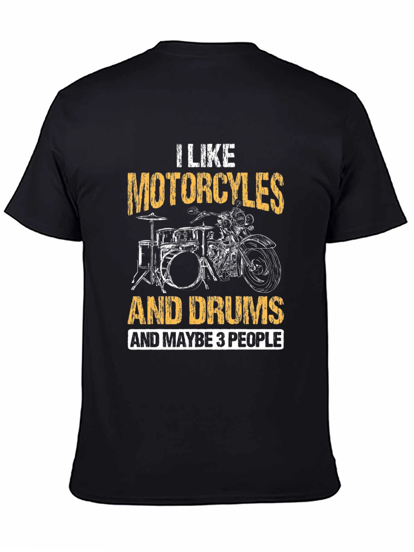 Motorcycles Drums & Maybe 3 People T-Shirt