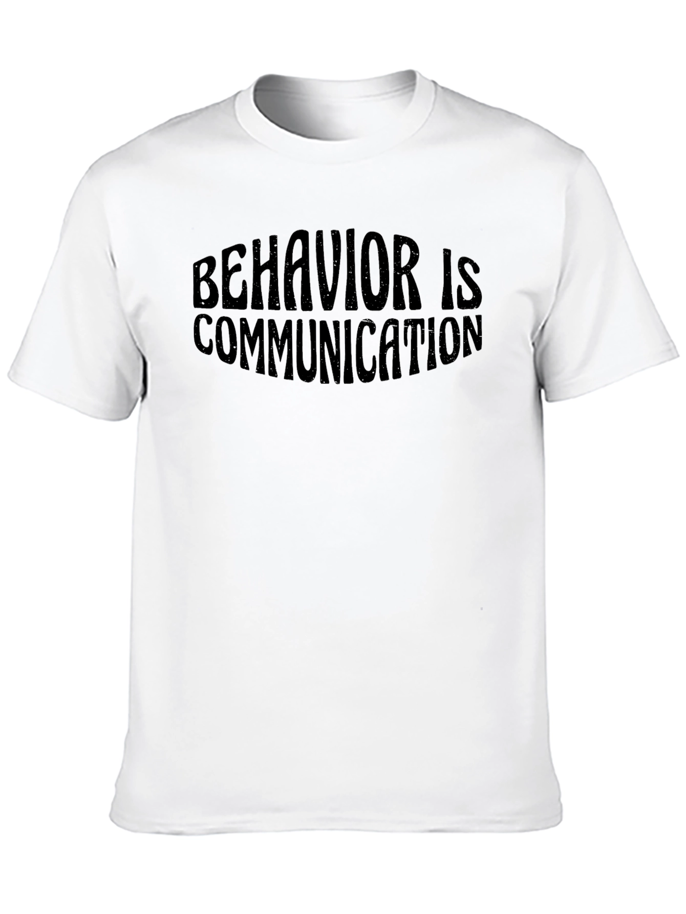 Behavior is Communication Graphic Tee